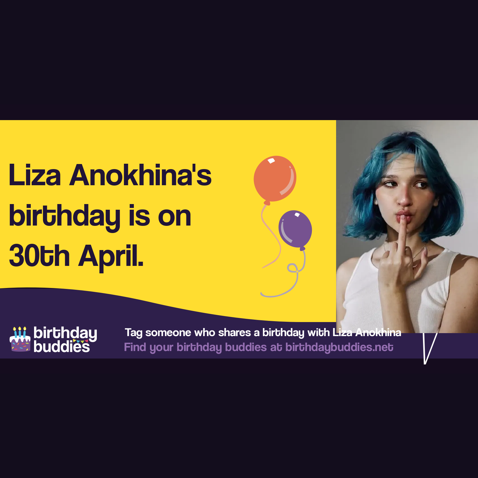 Liza Anokhina’s birthday is 30th April 2007
