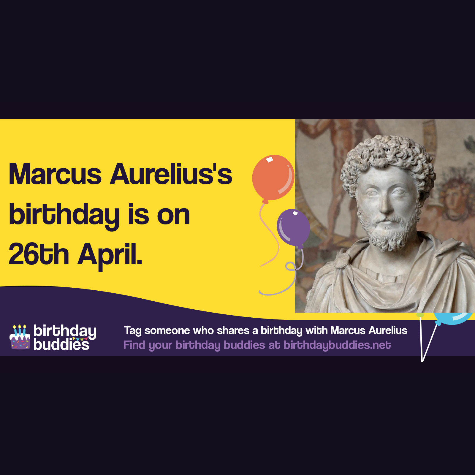 Marcus Aurelius's birthday was 26th April 0121