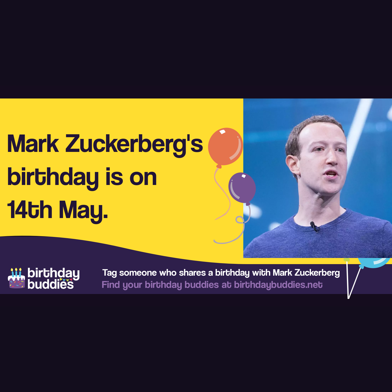 Mark Zuckerberg&rsquo;s birthday is 14th May 1984
