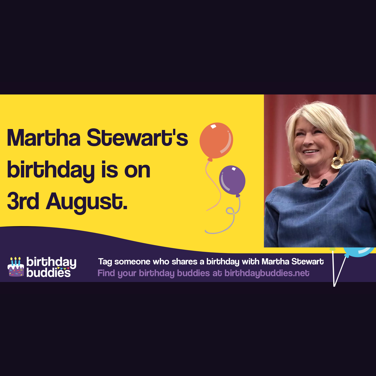 Martha Stewart's birthday is 3rd August 1941