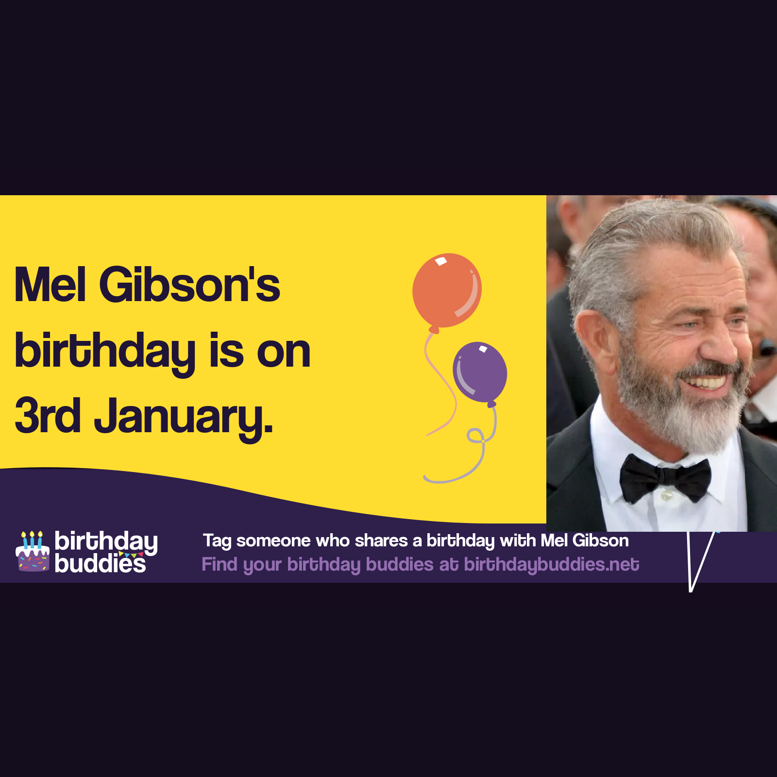 Mel Gibson’s birthday is 3rd January 1956