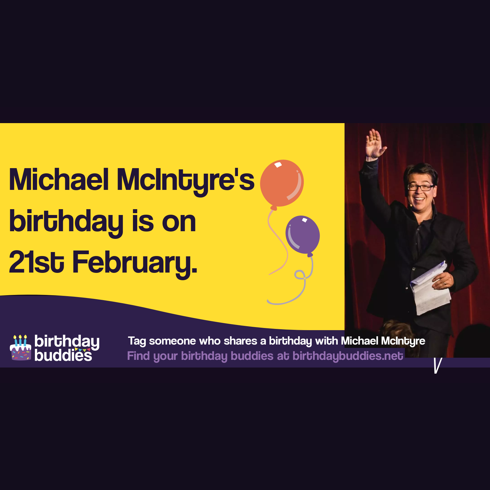 Michael McIntyre’s birthday is 21st February 1976