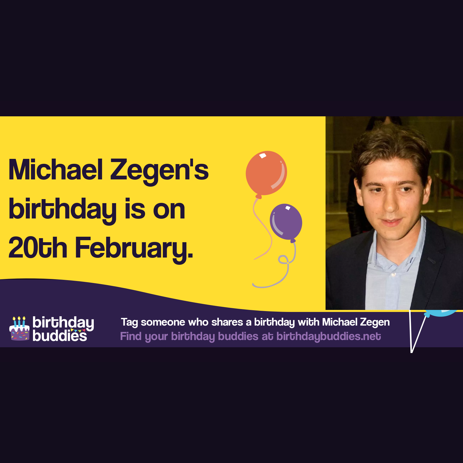Michael Zegen’s birthday is 20th February 1979