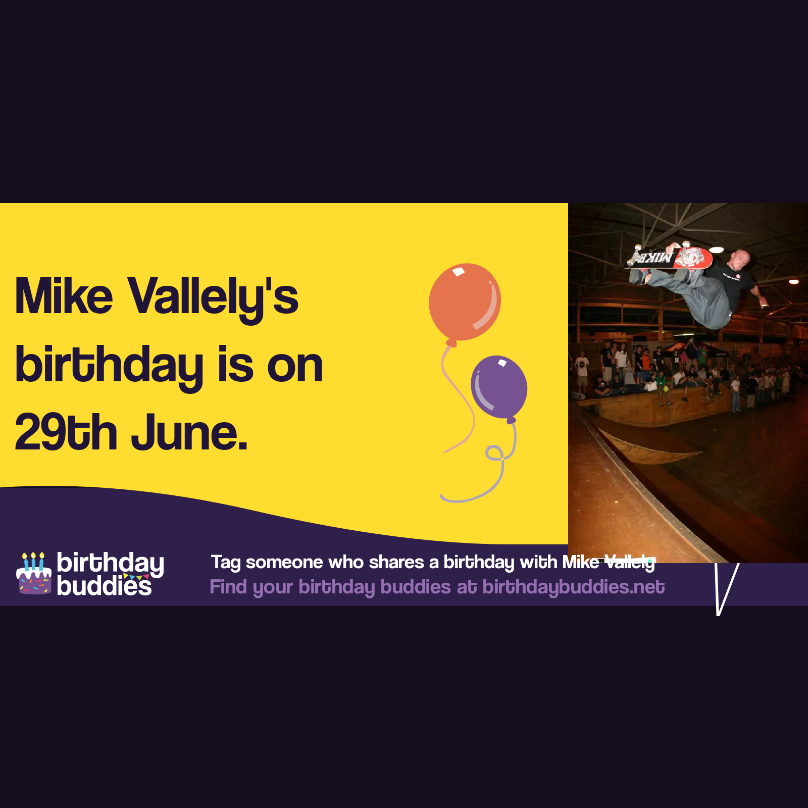 Mike Vallely’s birthday is 29th June 1970