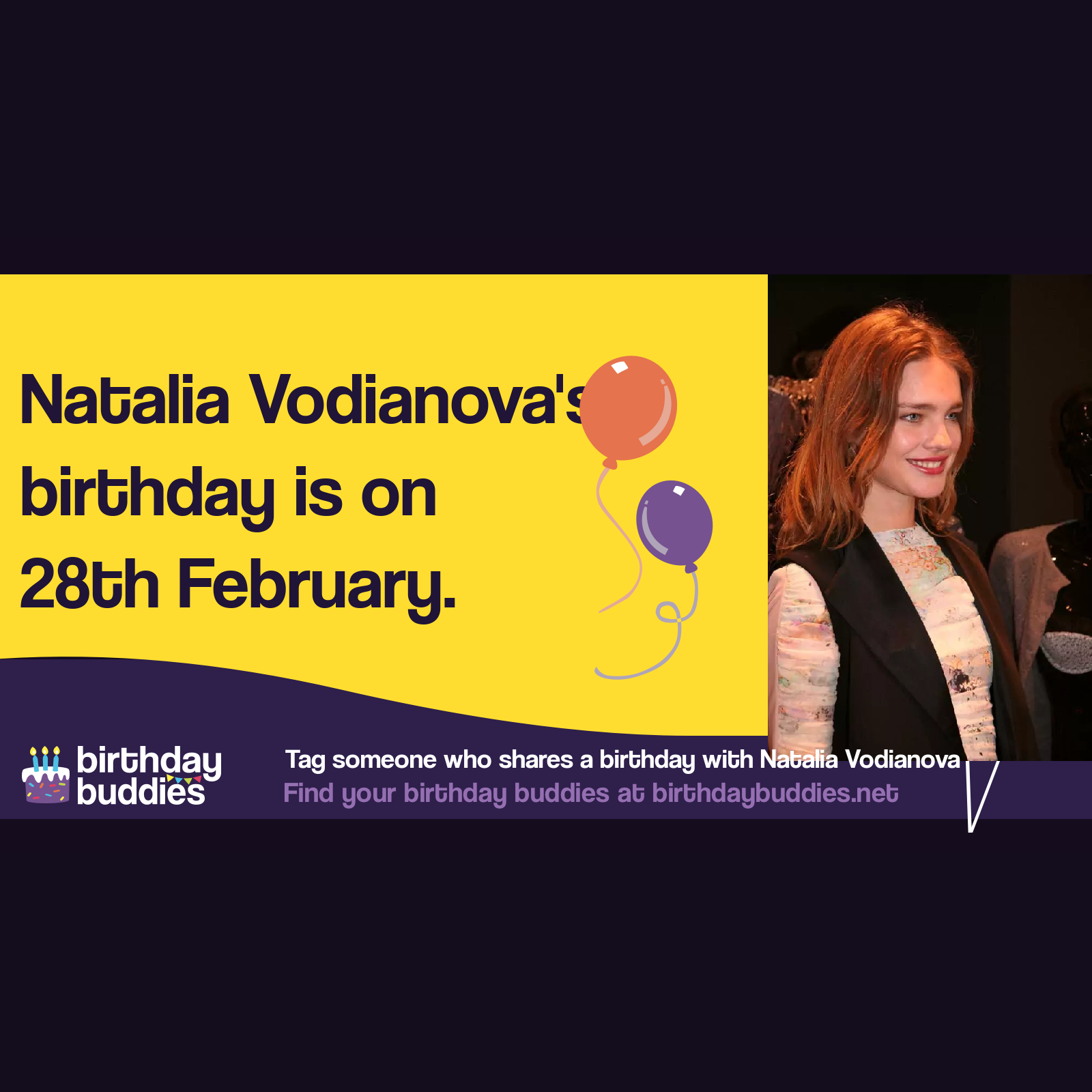 Natalia Vodianova’s birthday is 28th February 1982