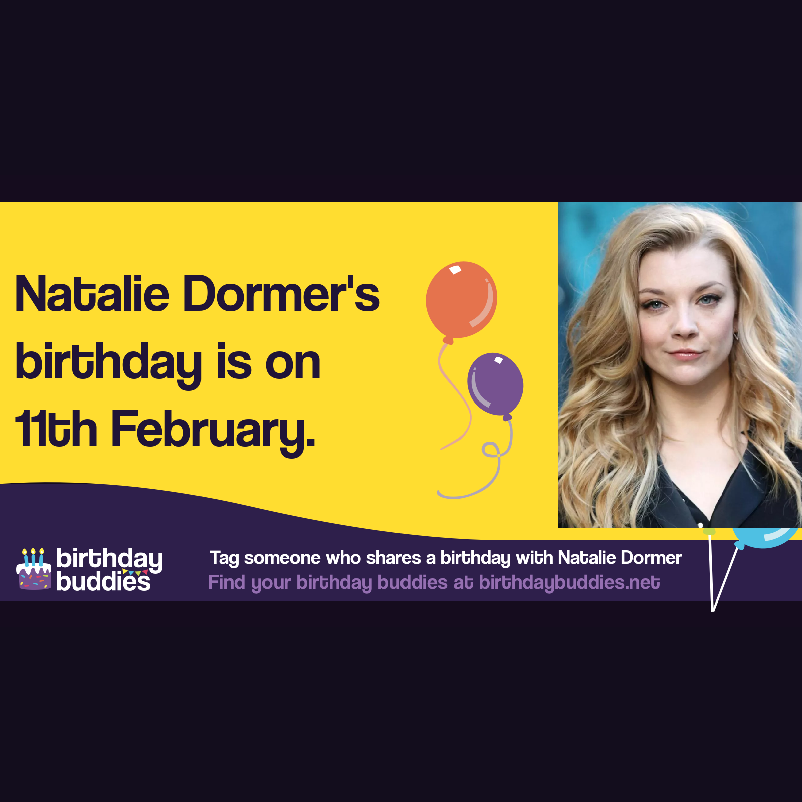 Natalie Dormer’s birthday is 11th February 1982