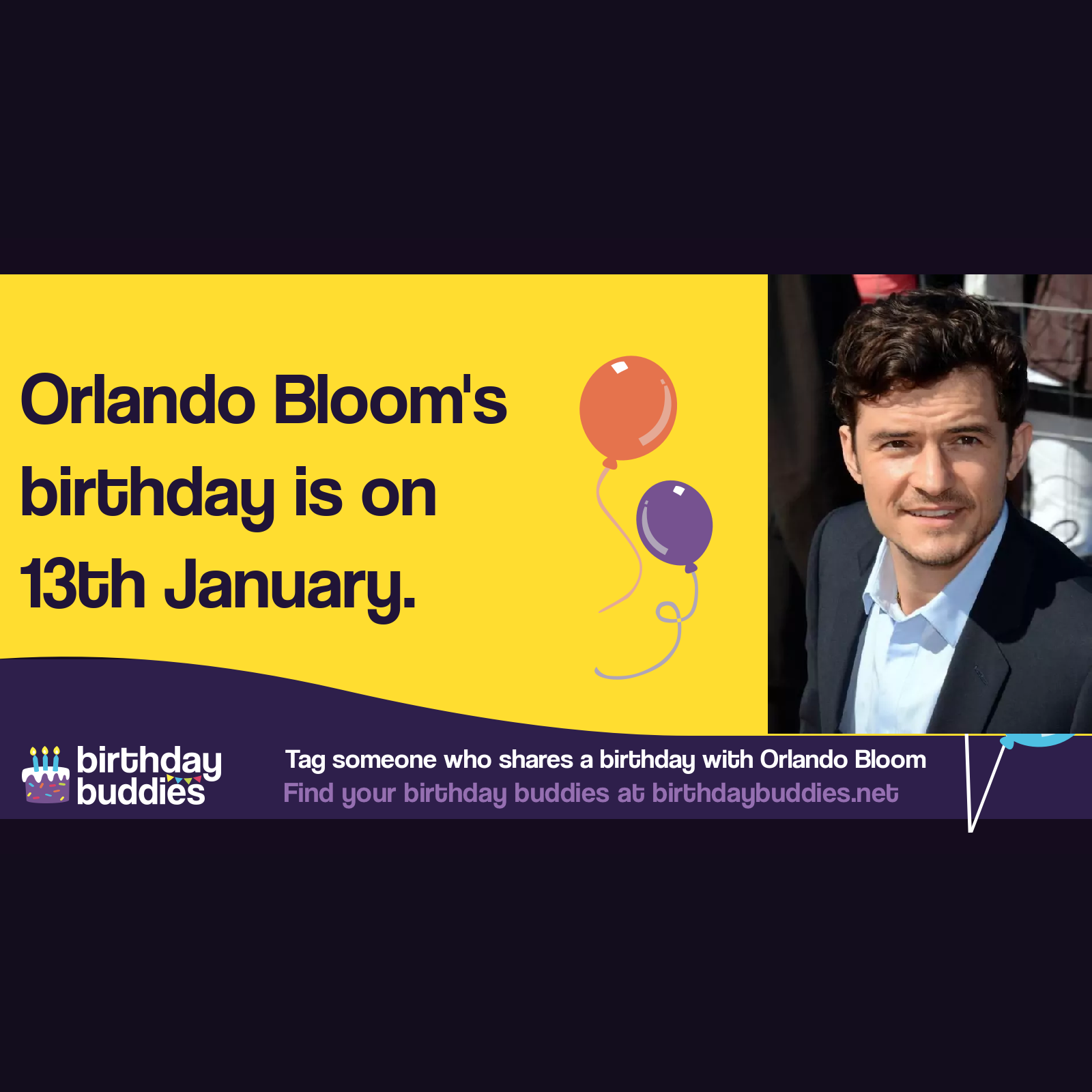 Orlando Bloom's birthday is 13th January 1977