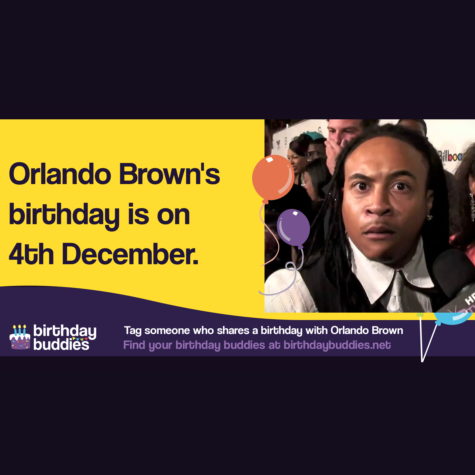 Orlando Brown's birthday is 4th December 1987