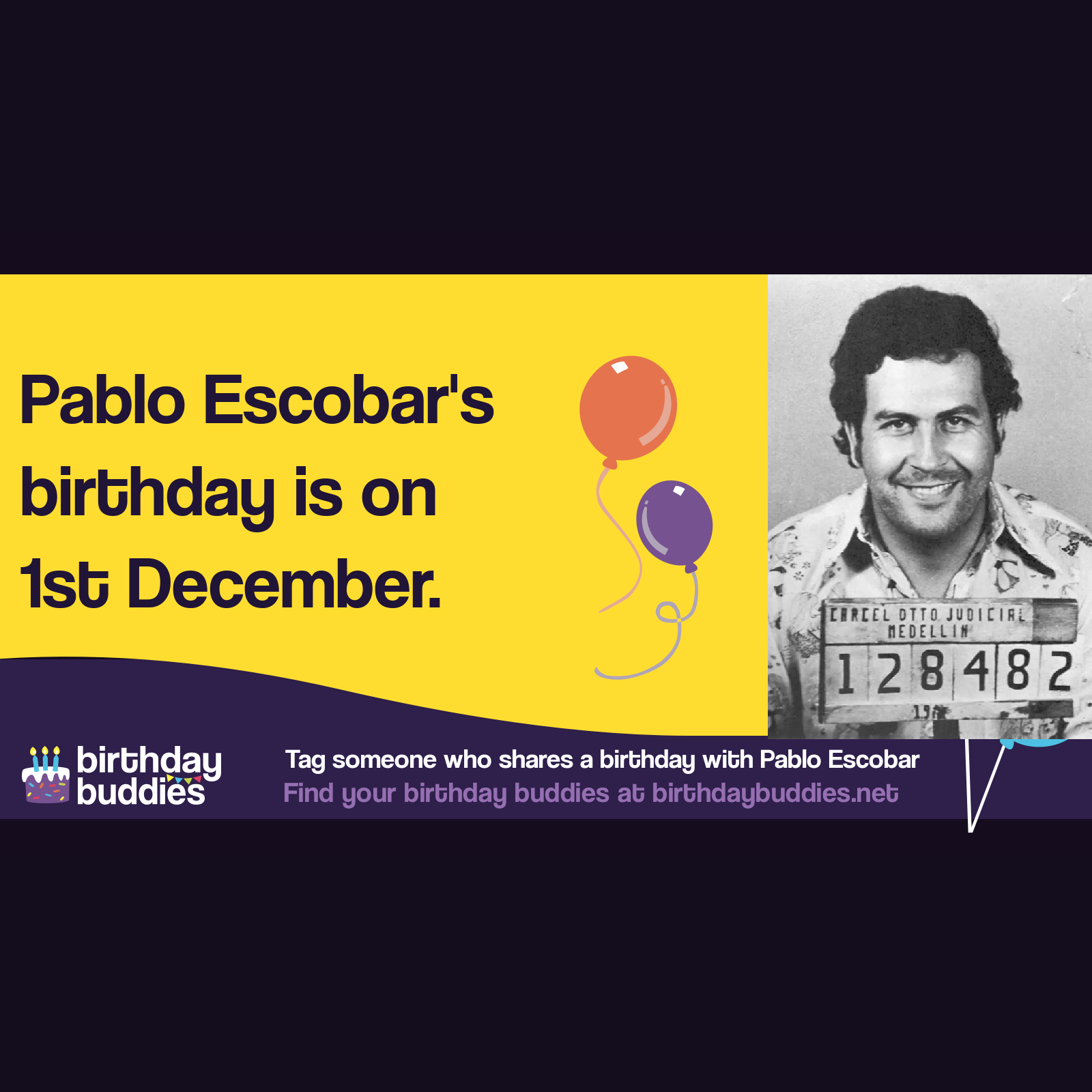 Pablo Escobar’s birthday was 1st December 1949
