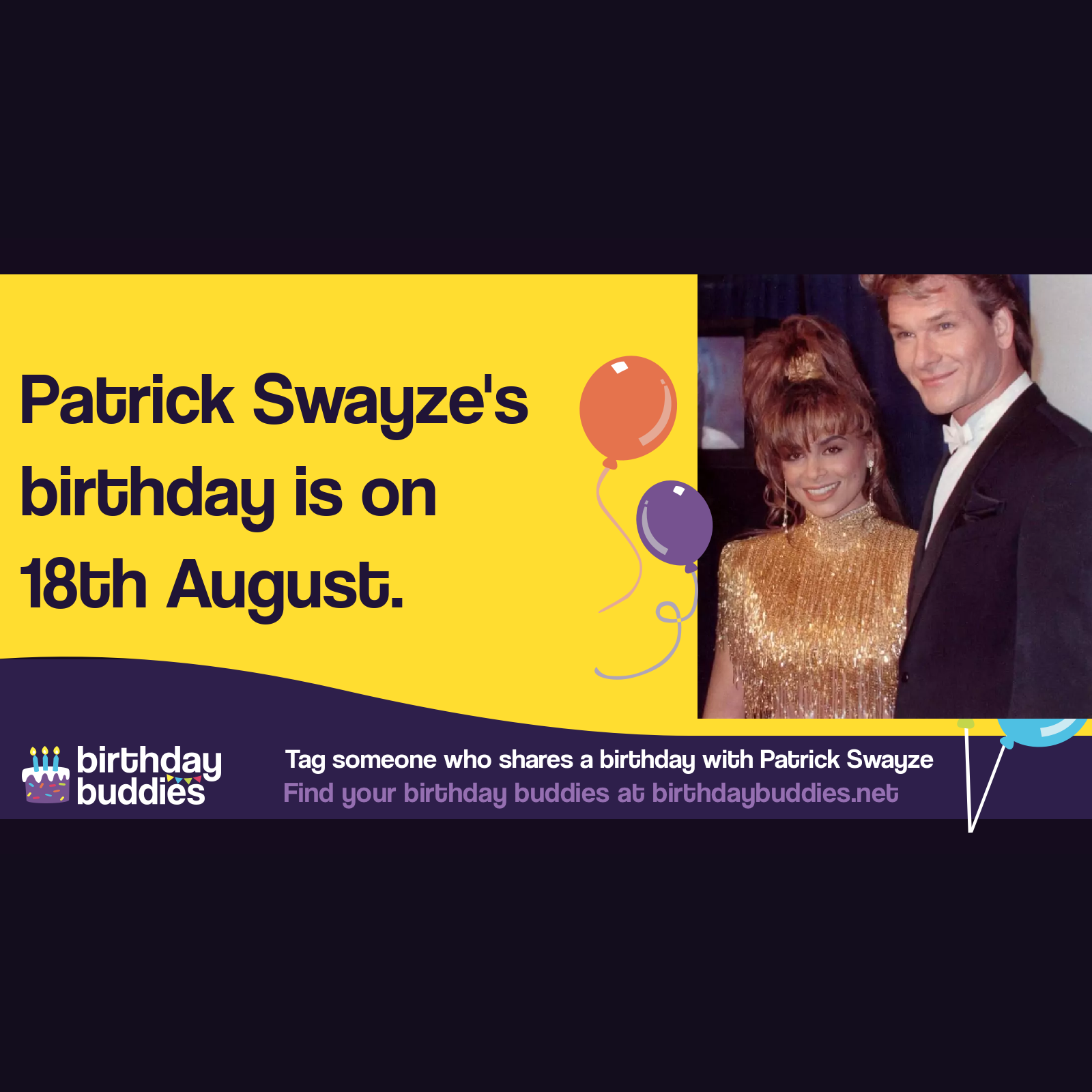 Patrick Swayze's birthday was 18th August 1952