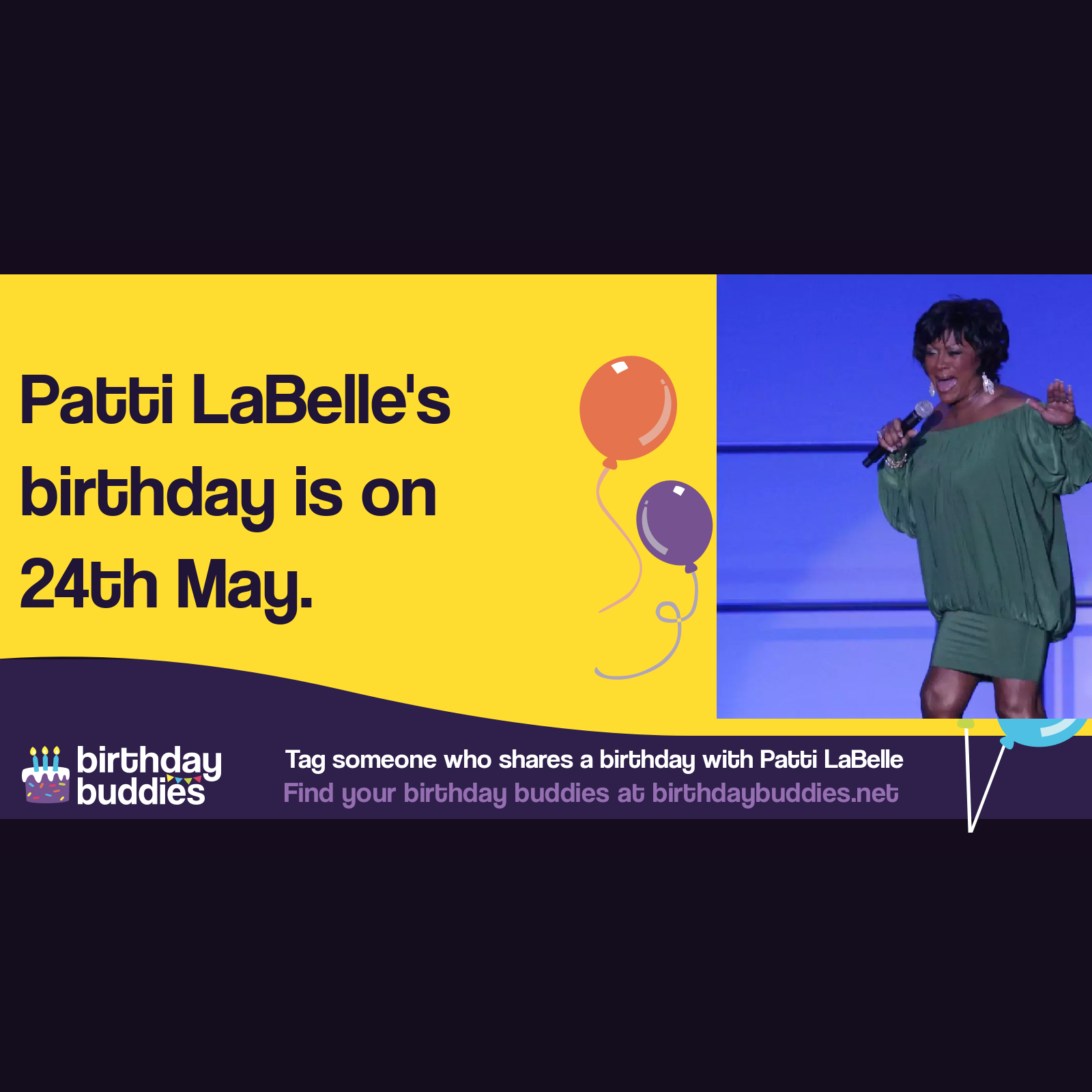 Patti LaBelle’s birthday is 24th May 1944