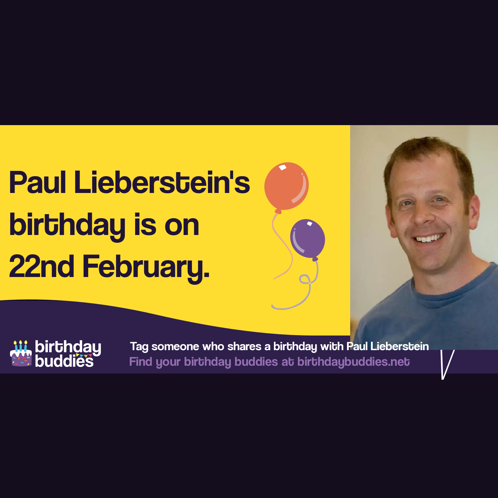 Paul Lieberstein's birthday is 22nd February 1967