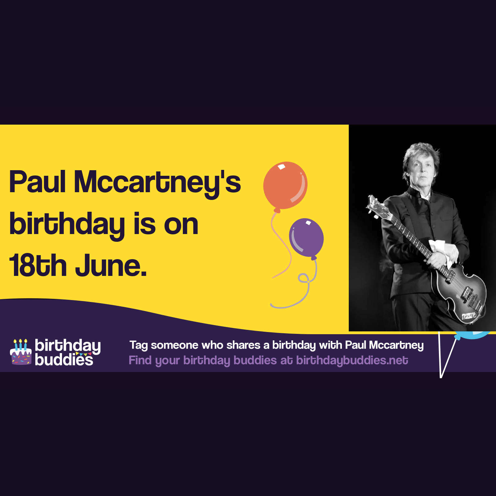 Paul Mccartney’s birthday is 18th June 1942