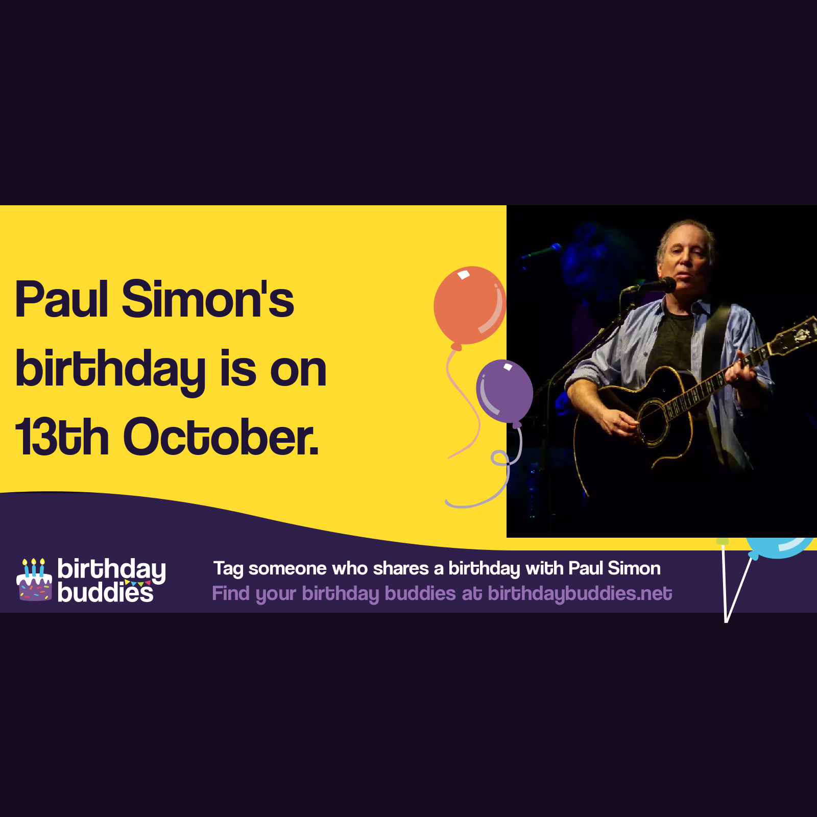 Paul Simon&rsquo;s birthday is 13th October 1941