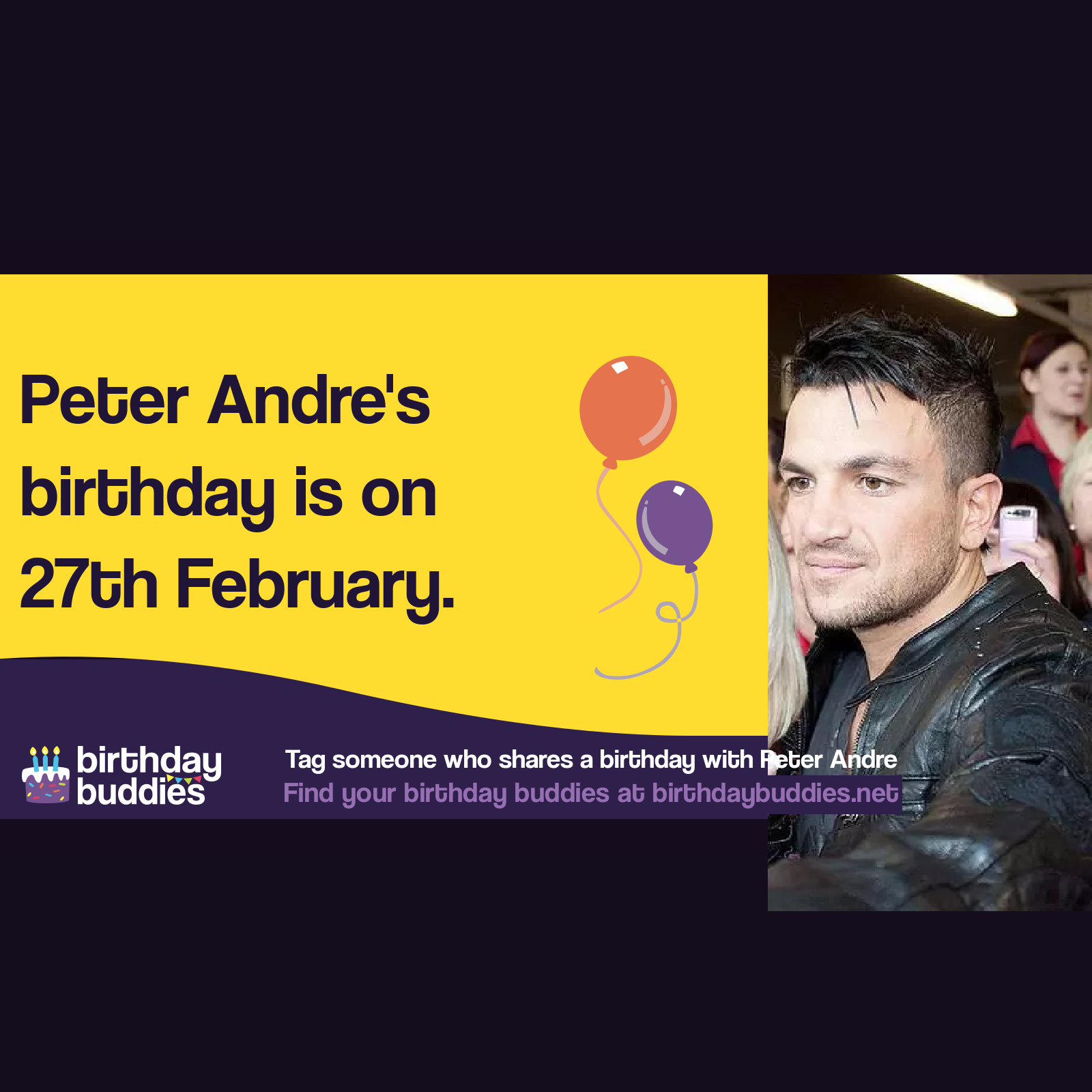 Peter Andre’s birthday is 27th February 1973