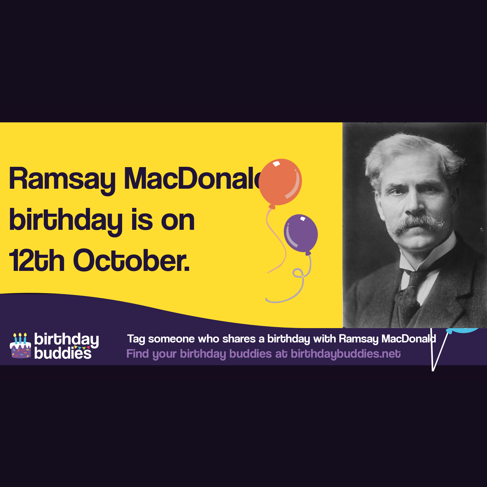 Ramsay MacDonald's birthday was 12th October 1866