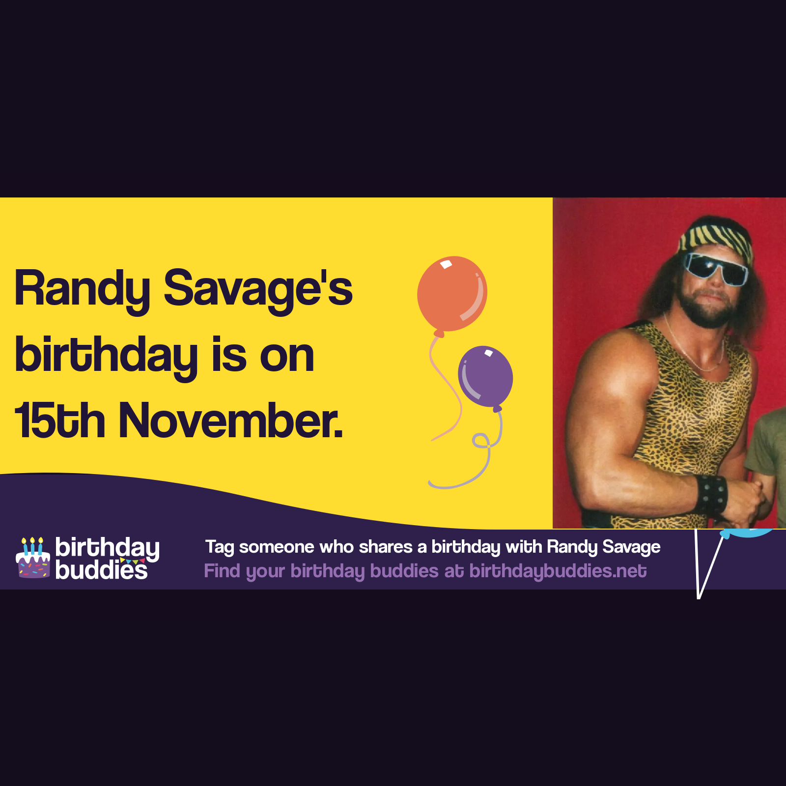 Randy Savage’s birthday was 15th November 1952