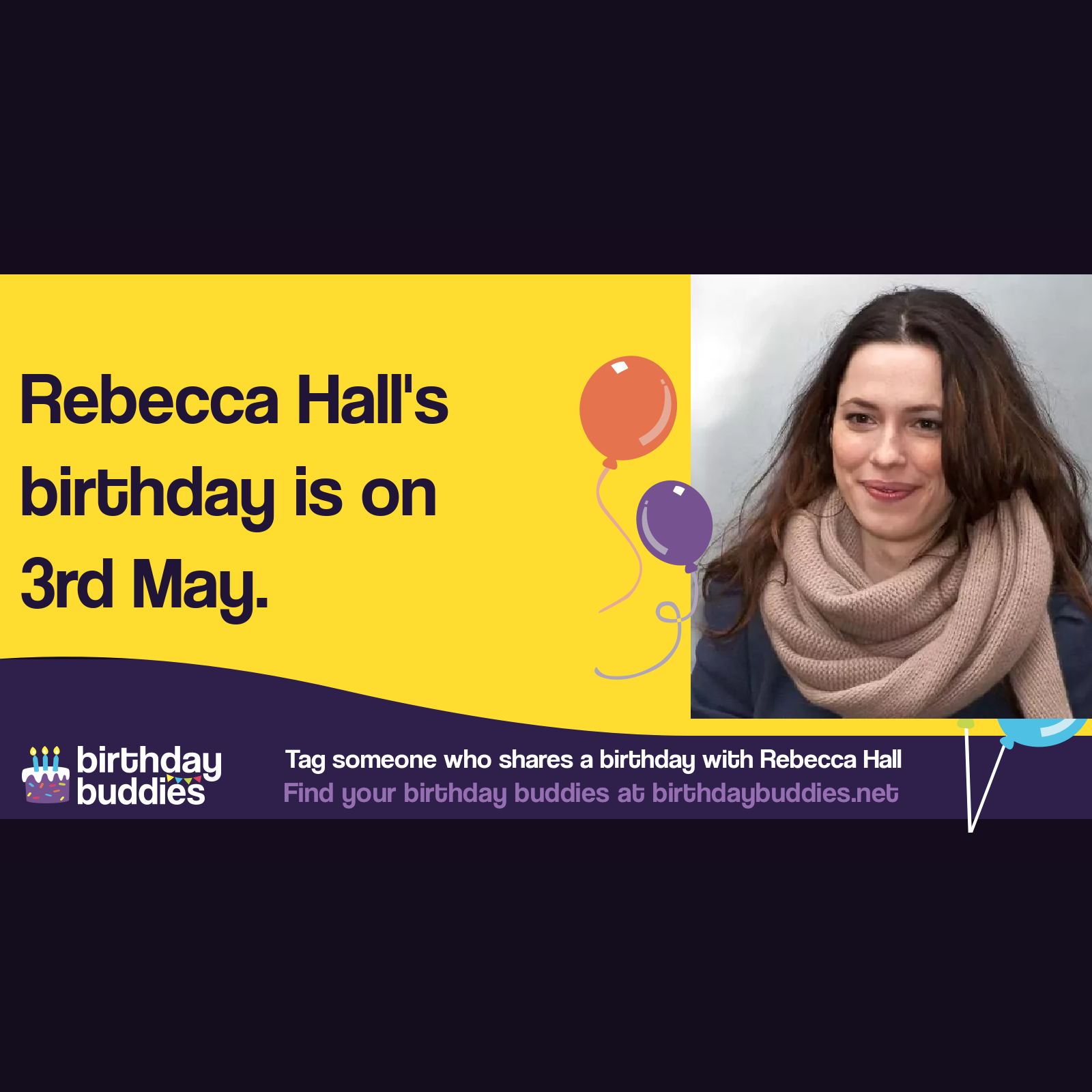 Rebecca Hall’s birthday is 3rd May 1982