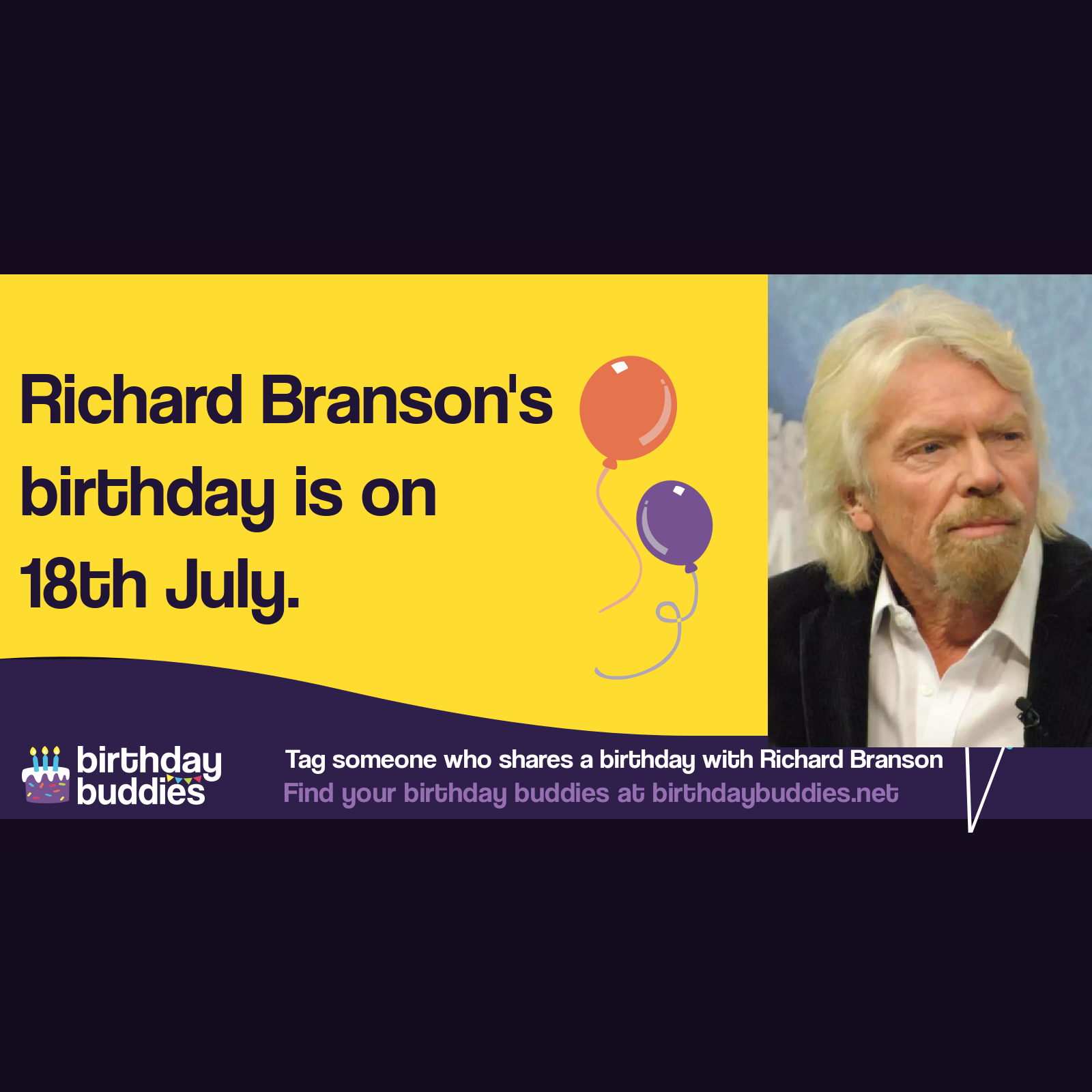 Richard Branson’s birthday is 18th July 1950