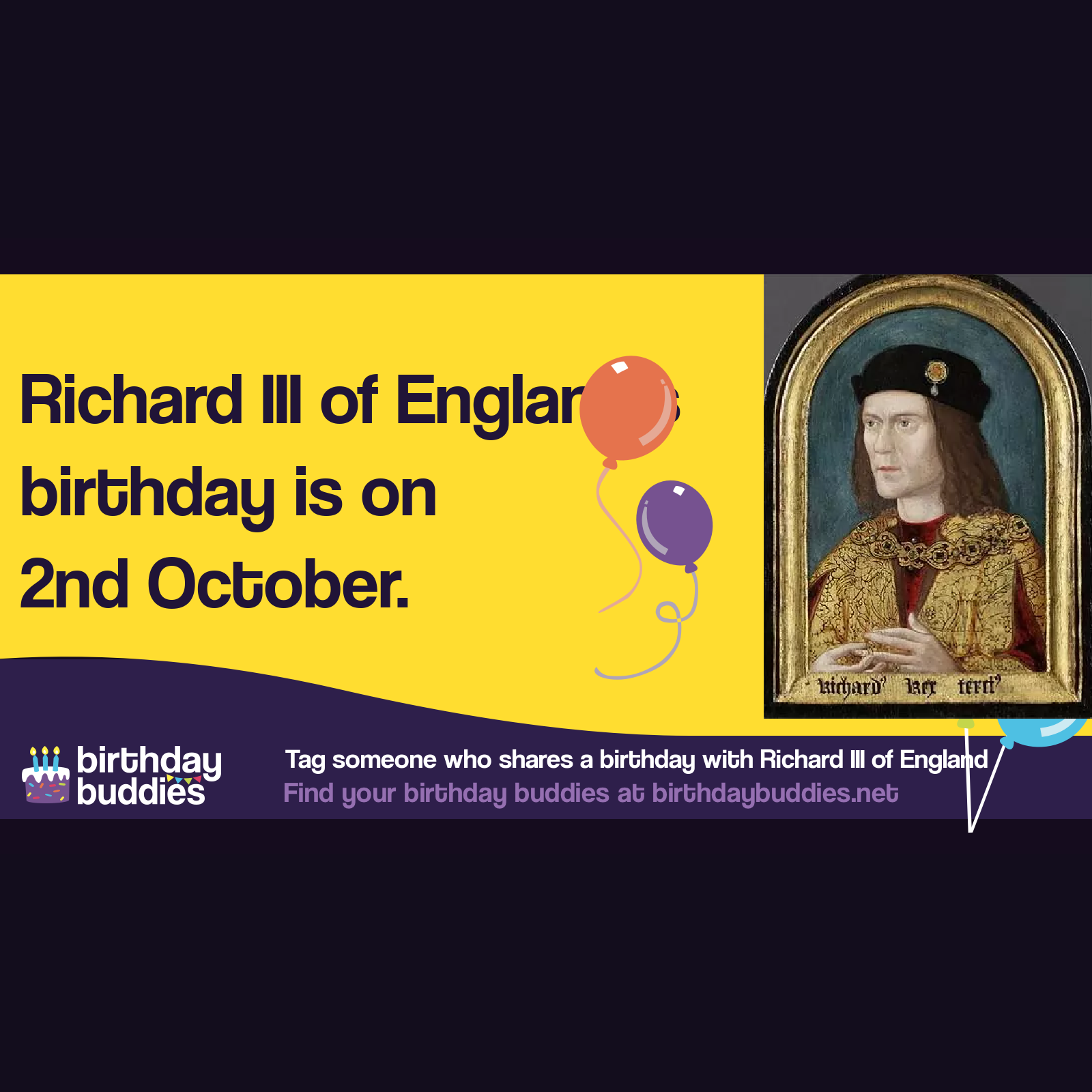 Richard III of England’s birthday was 2nd October 1452