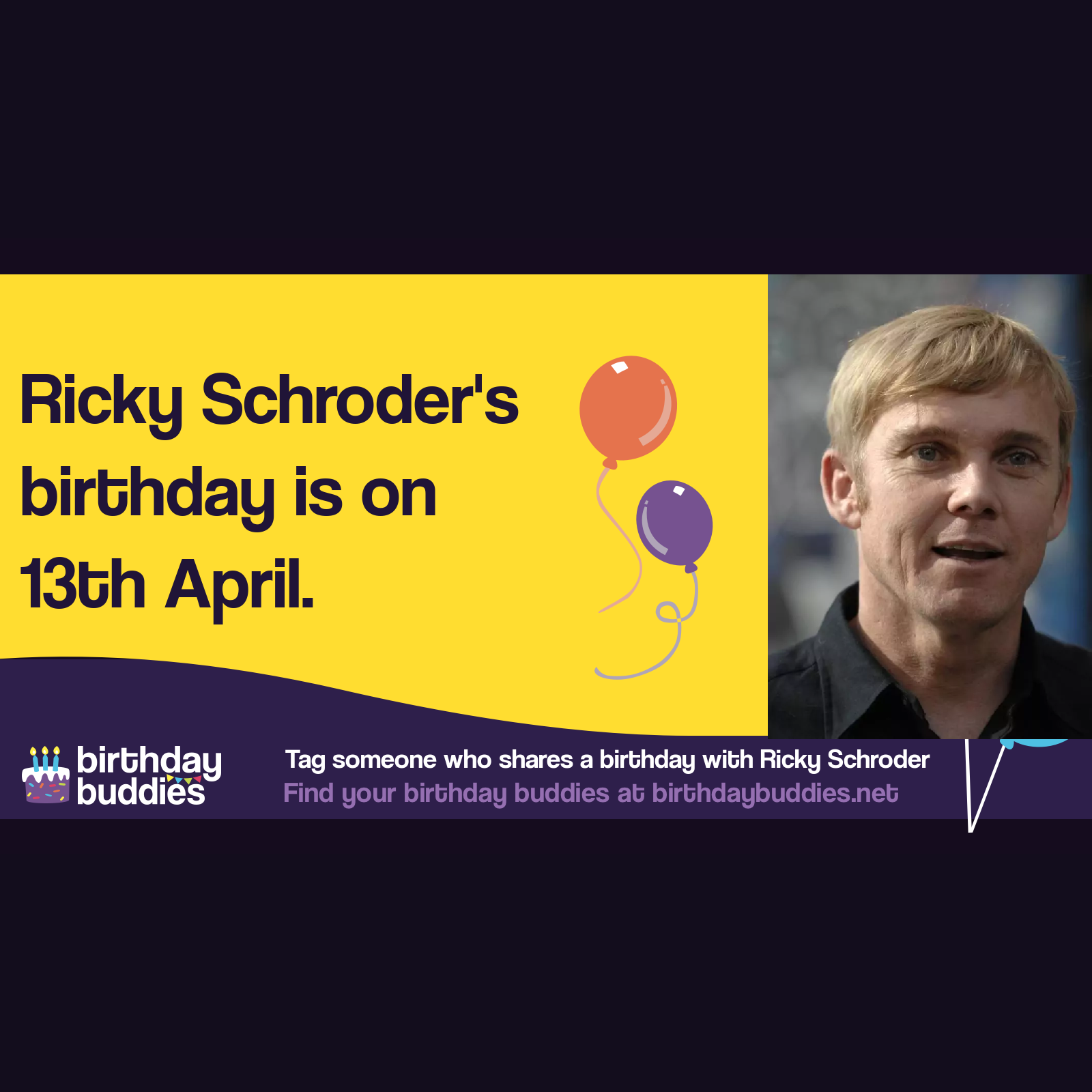 Ricky Schroder’s birthday is 13th April 1970