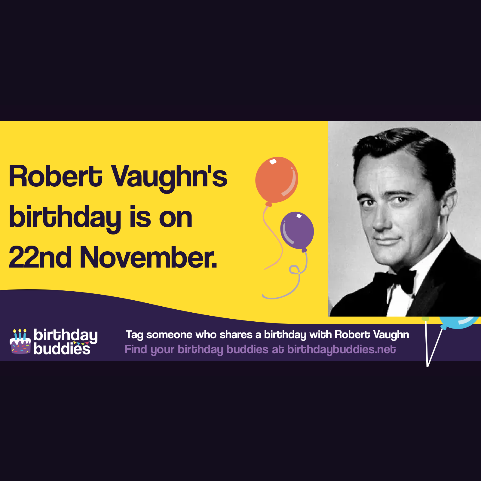 Robert Vaughn's birthday was 22nd November 1932