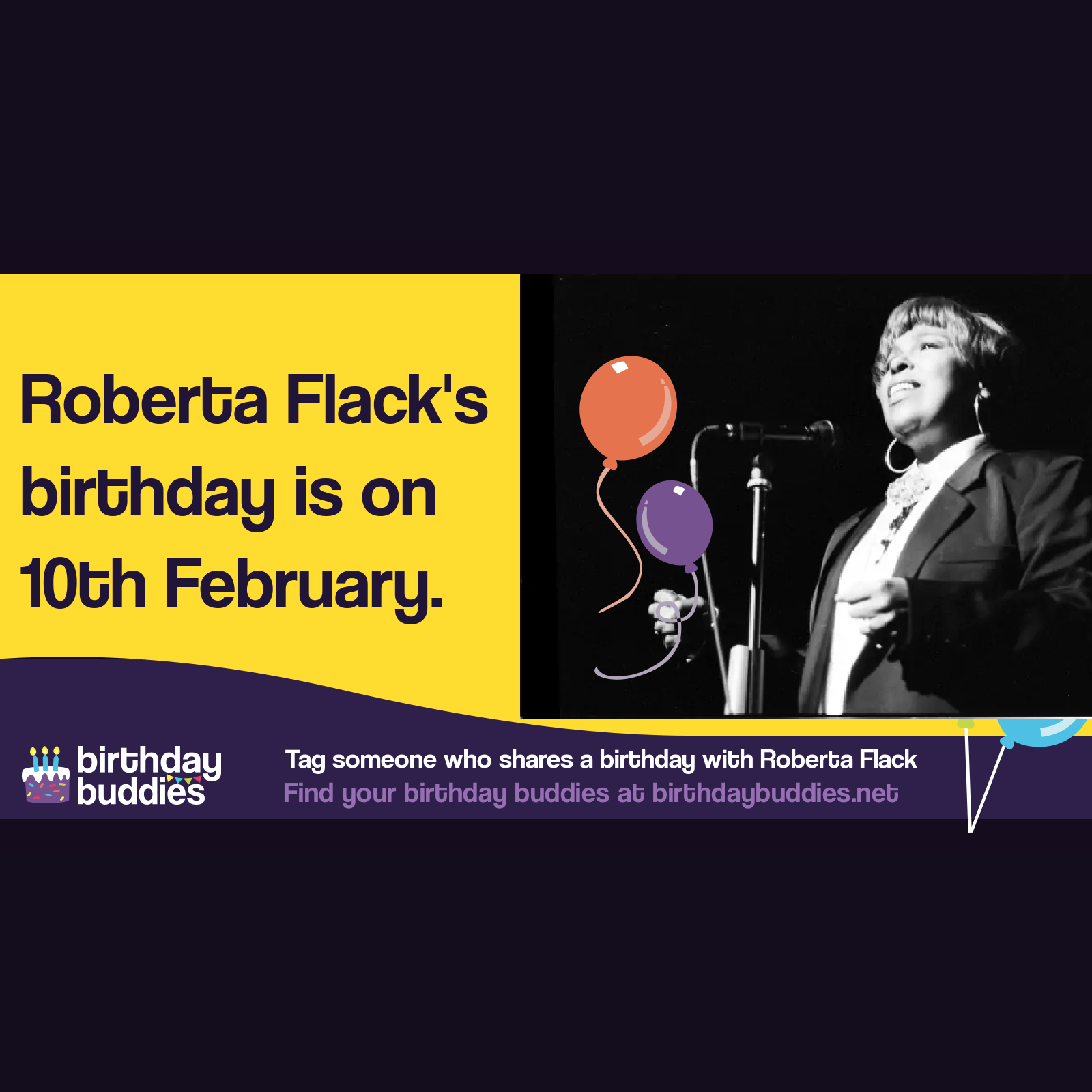 Roberta Flack’s birthday is 10th February 1939