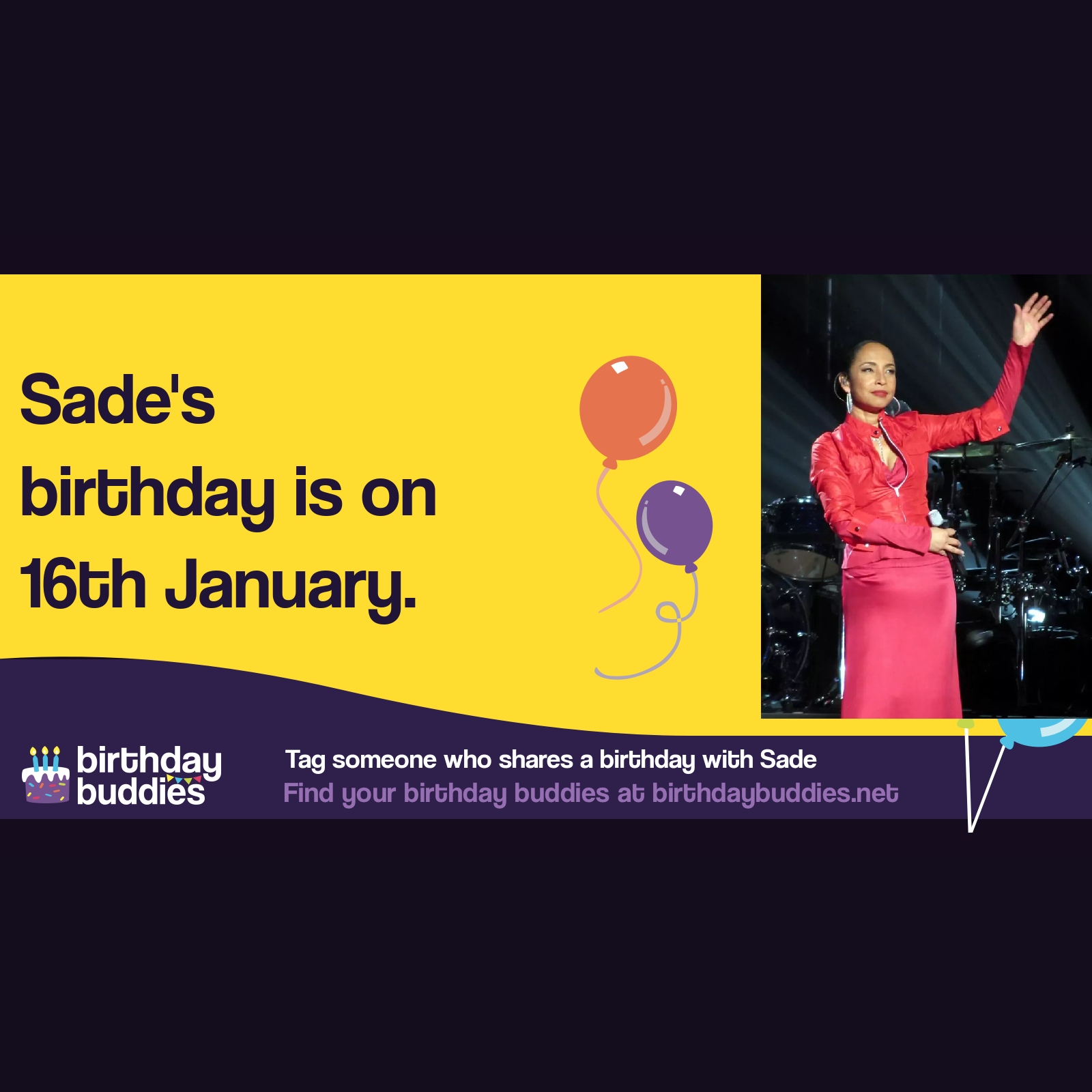 Sade’s birthday is 16th January 1959