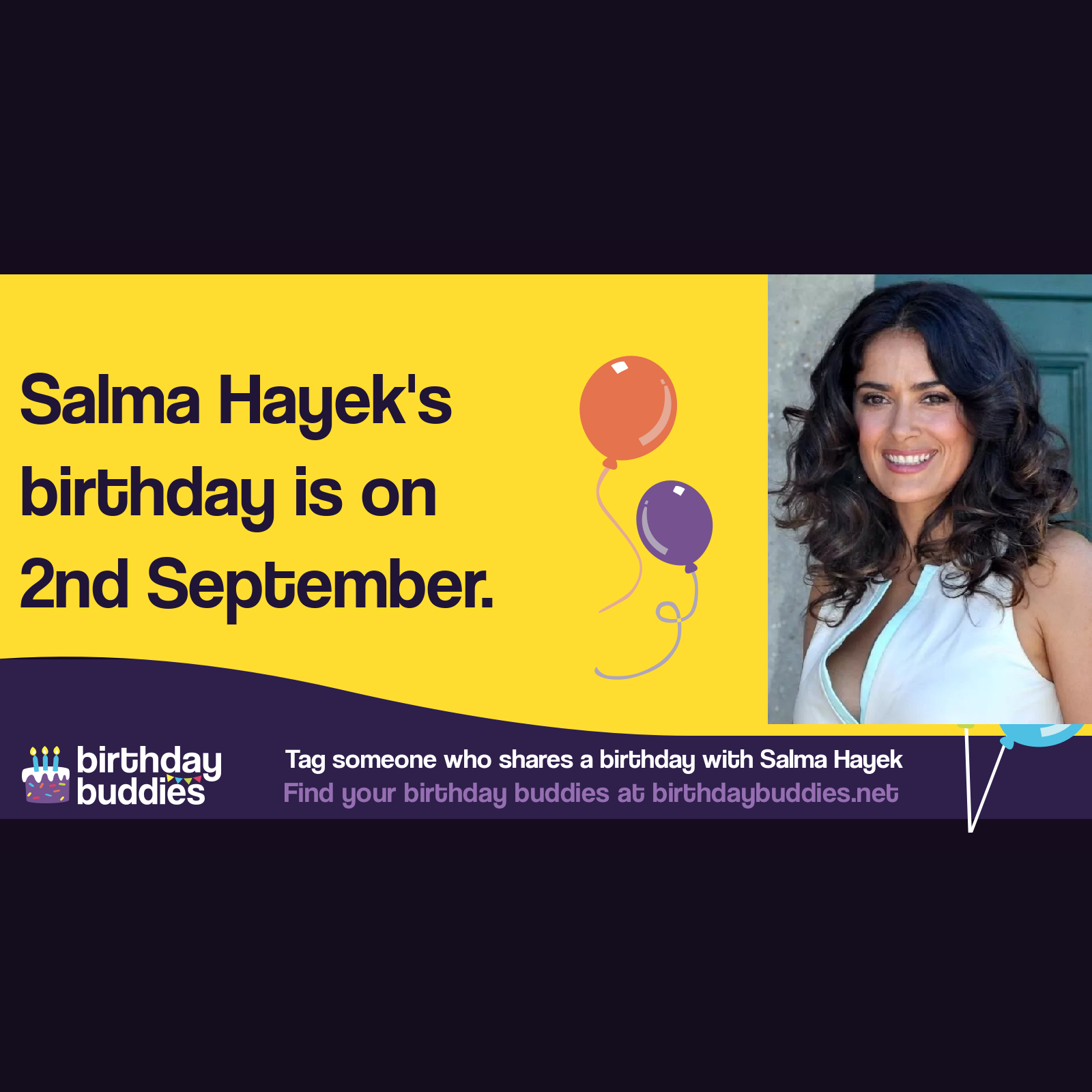 Salma Hayek&rsquo;s birthday is 2nd September 1966