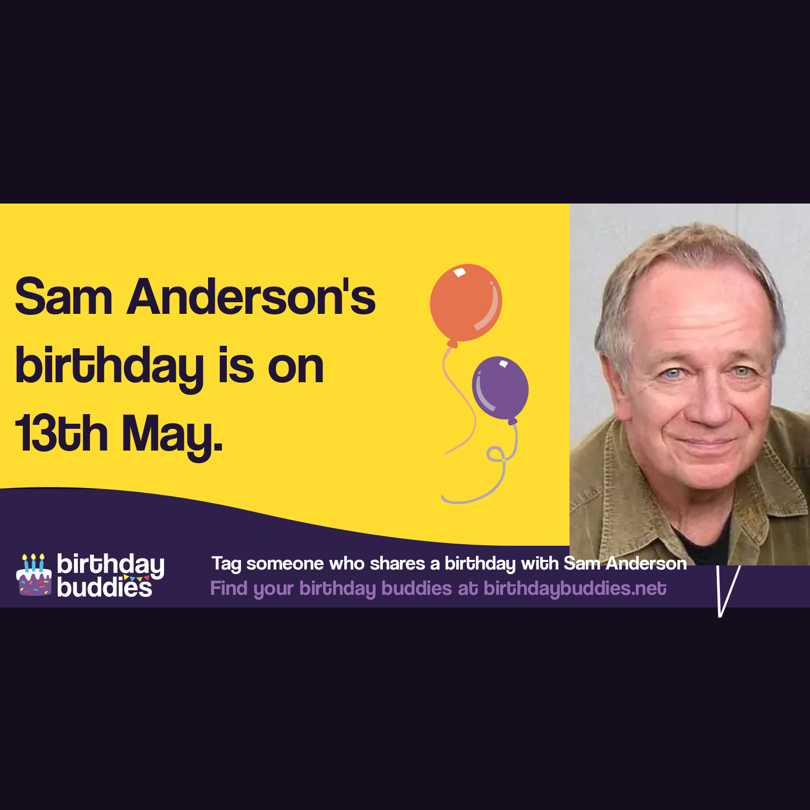 Sam Anderson’s birthday is 13th May 1945
