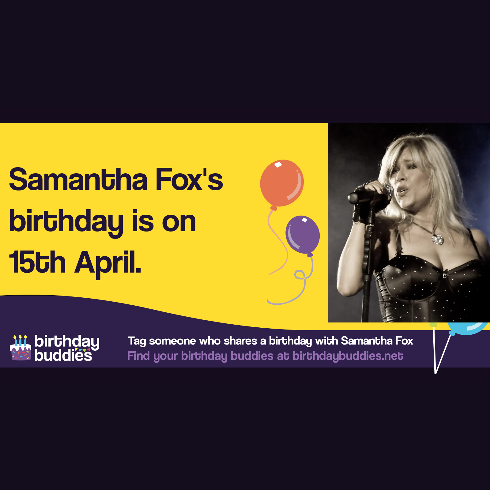 Samantha Fox's birthday is 15th April 1966