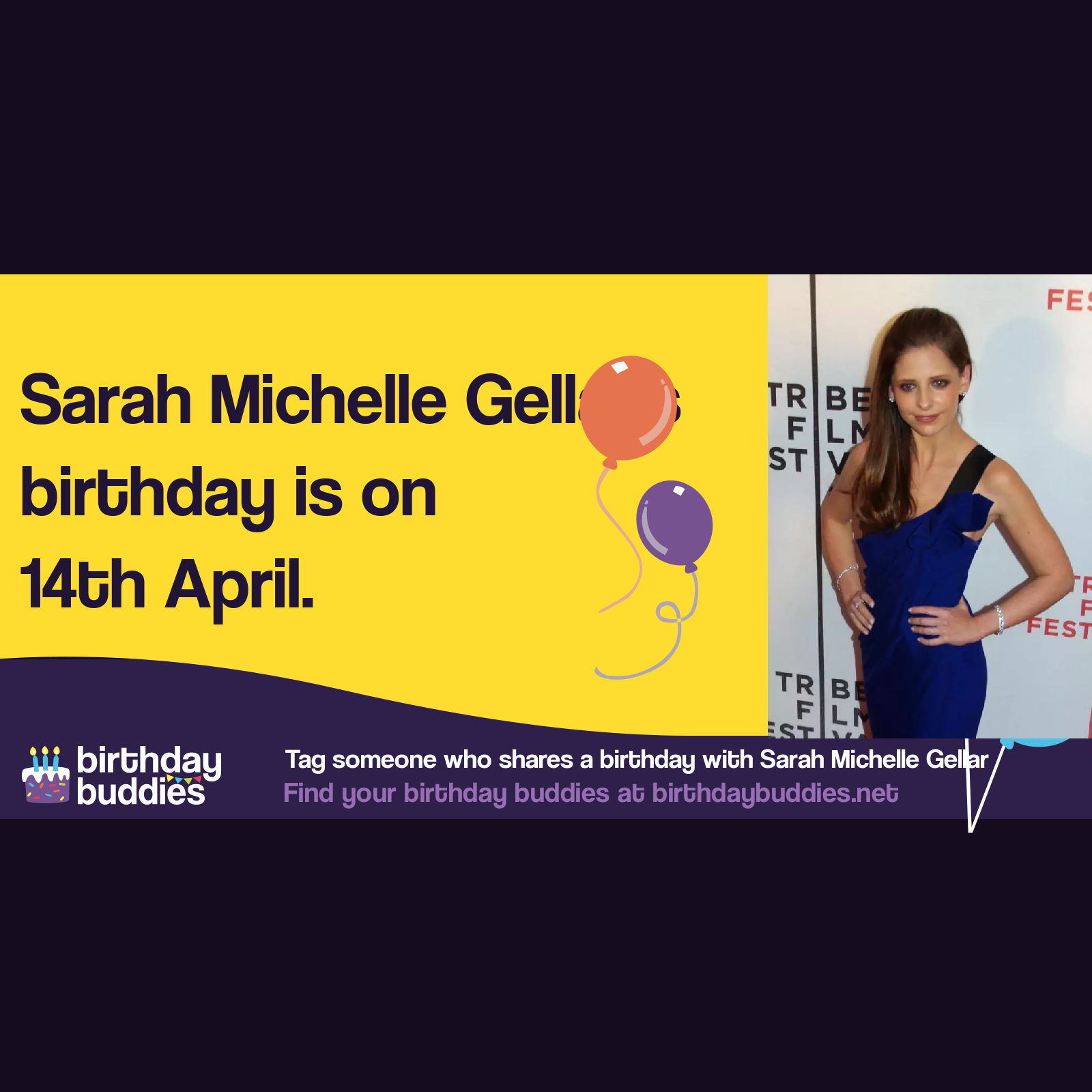 Sarah Michelle Gellar’s birthday is 14th April 1977