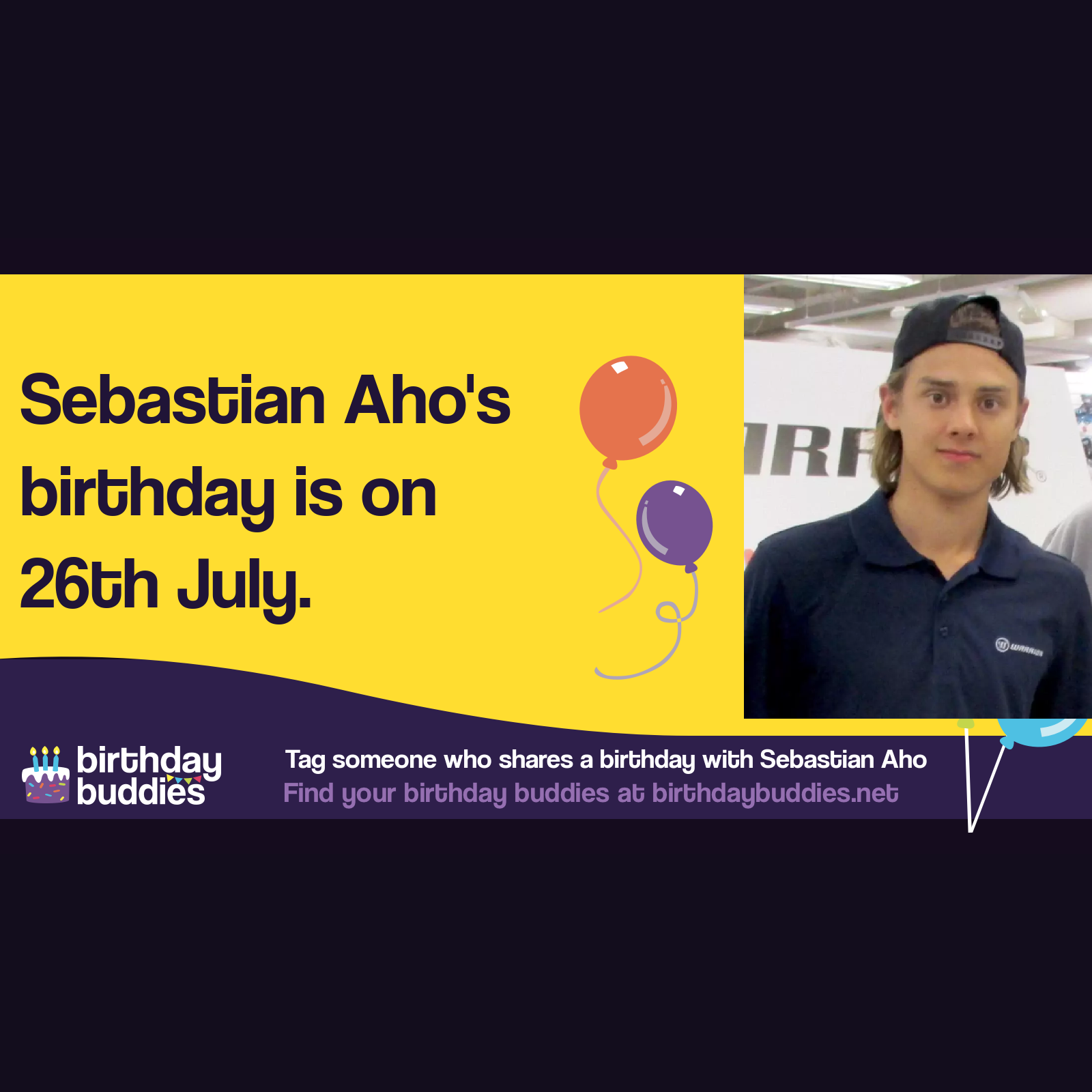 Sebastian Aho's birthday is 26th July 1997
