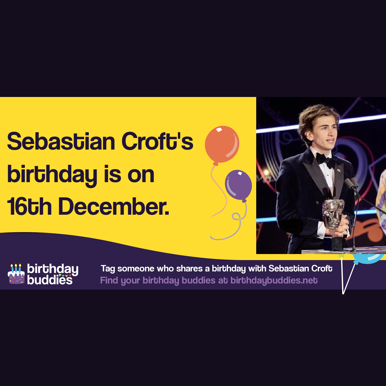 Sebastian Croft’s birthday is 16th December 2001