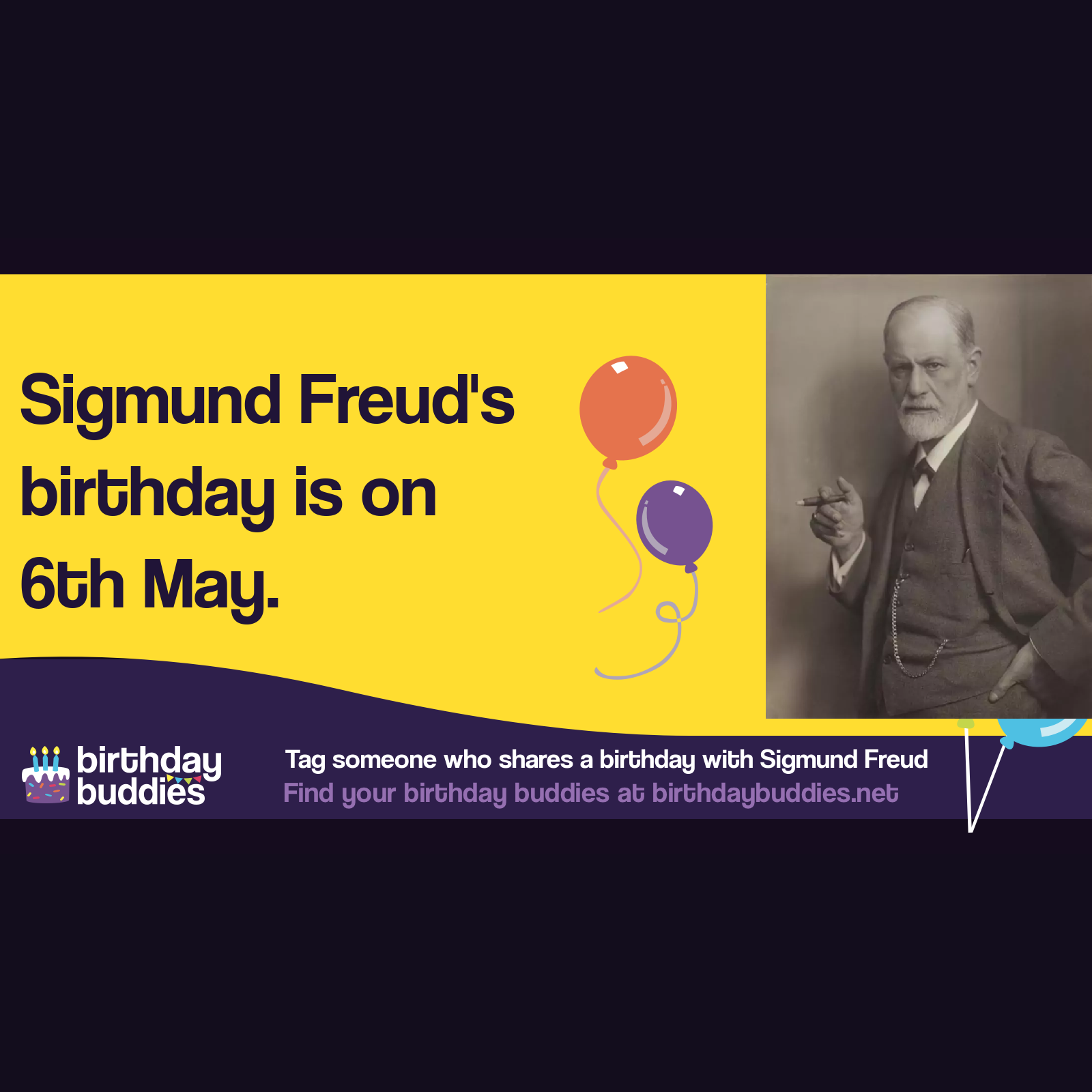 Sigmund Freud's birthday was 6th May 1856