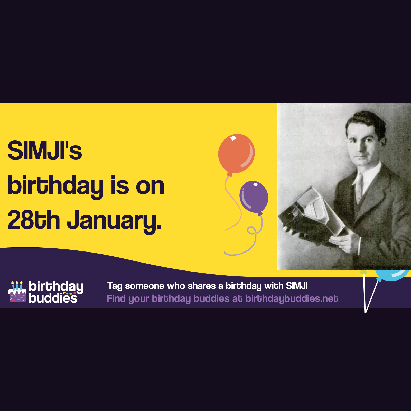 SIMJI's birthday was 28th January 1905