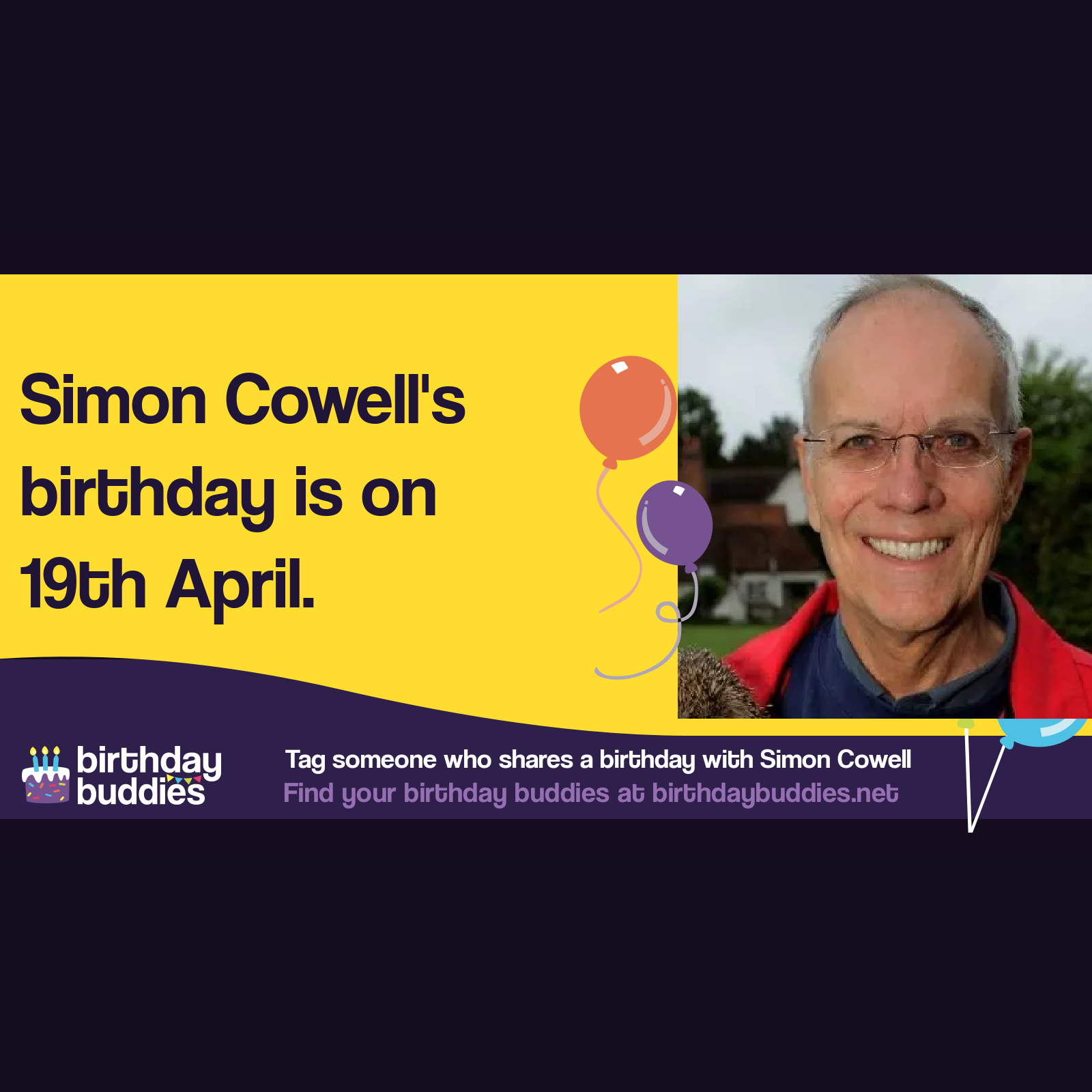 Simon Cowell's birthday is 19th April 1952