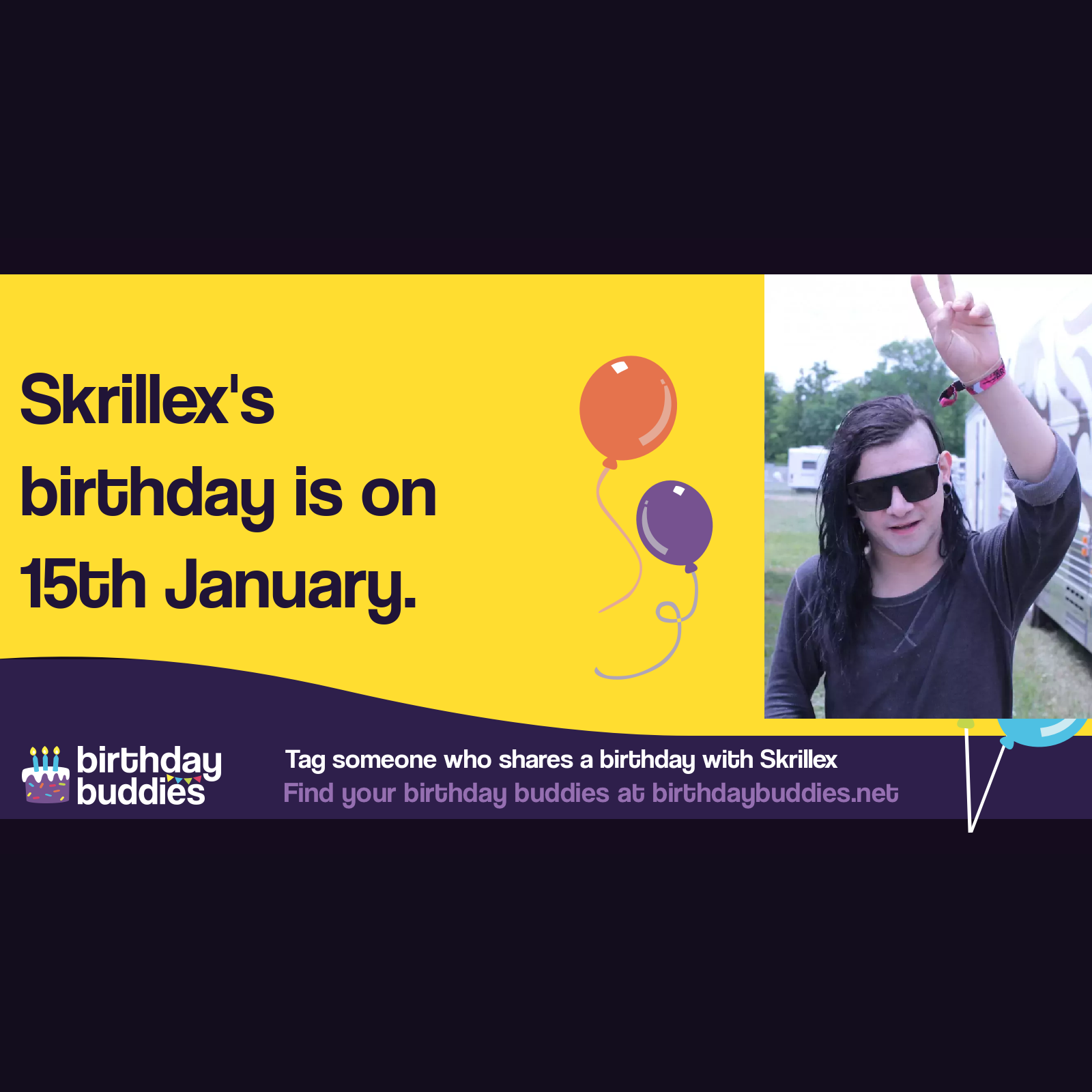 Skrillex’s birthday is 15th January 1988
