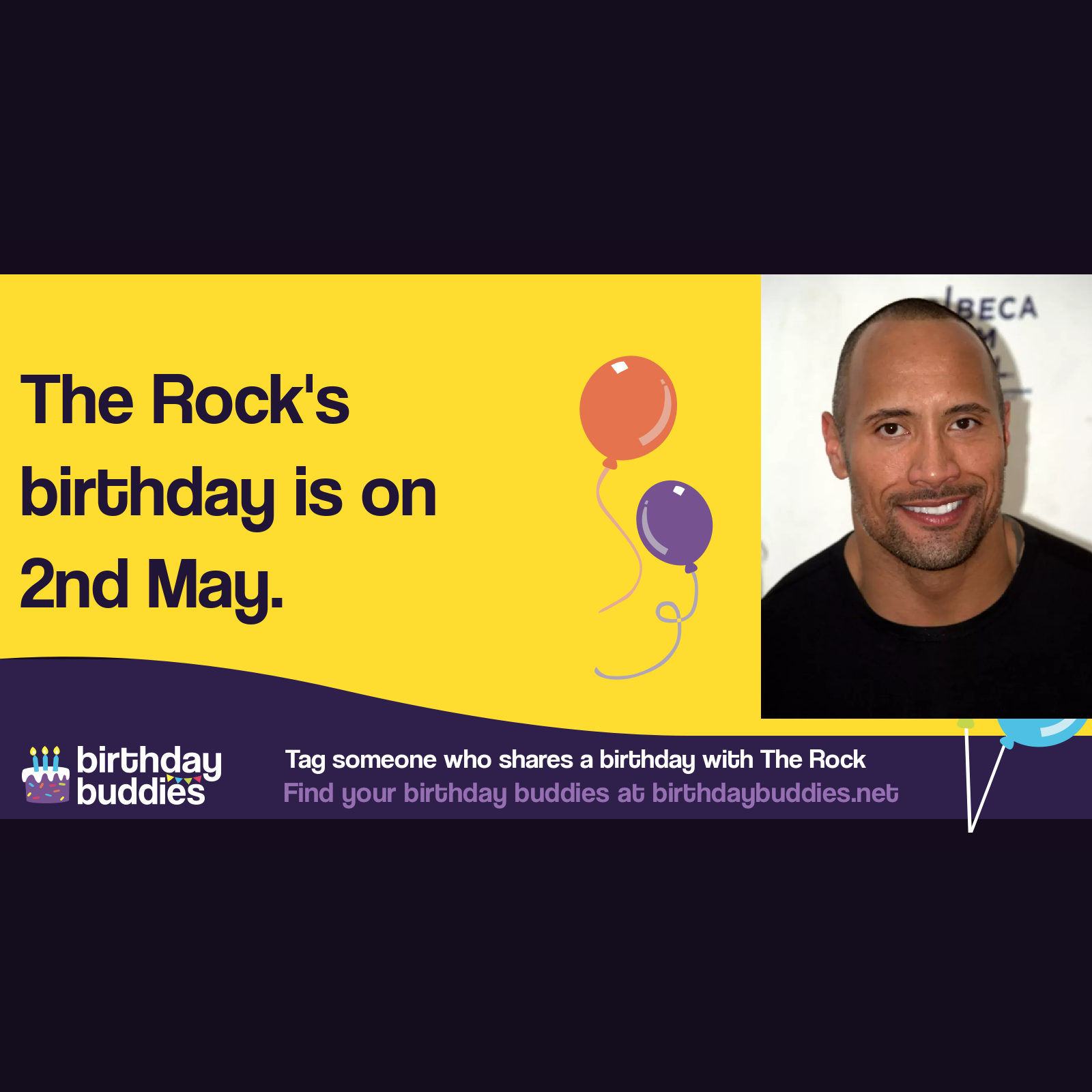 The Rock&rsquo;s birthday is 2nd May 1972