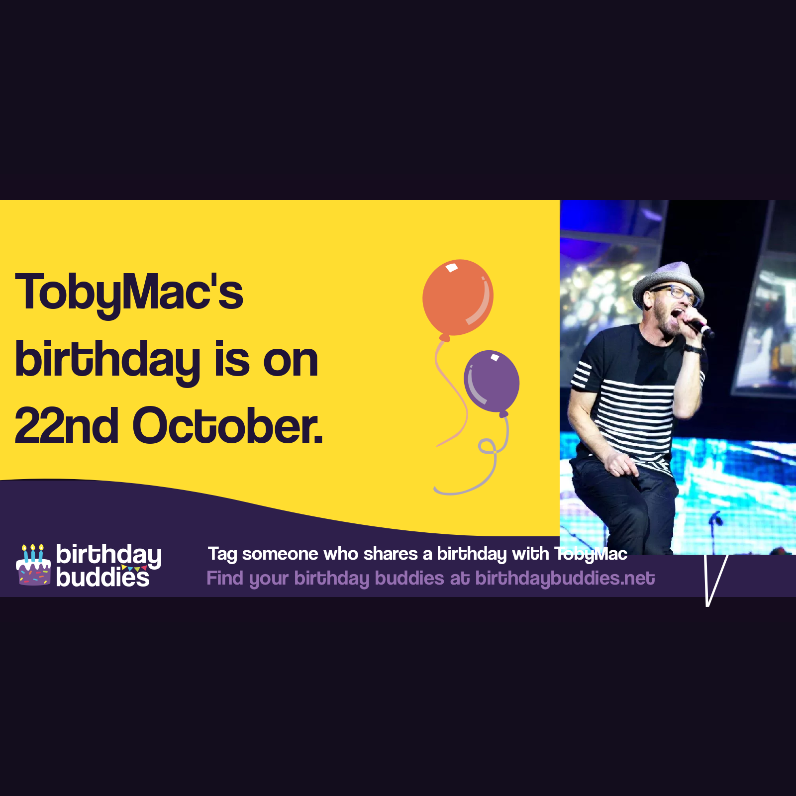 TobyMac's birthday is 22nd October 1964