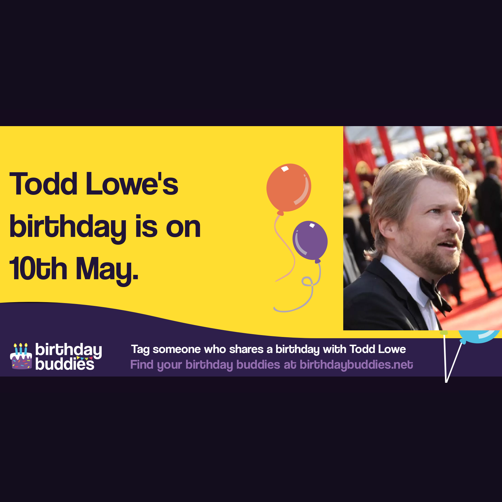 Todd Lowe&rsquo;s birthday is 10th May 1977