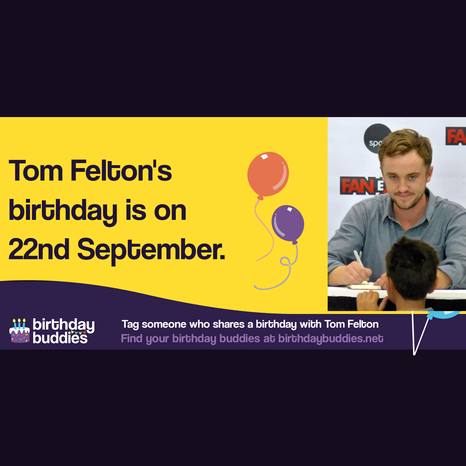 Tom Felton's birthday is 22nd September 1987