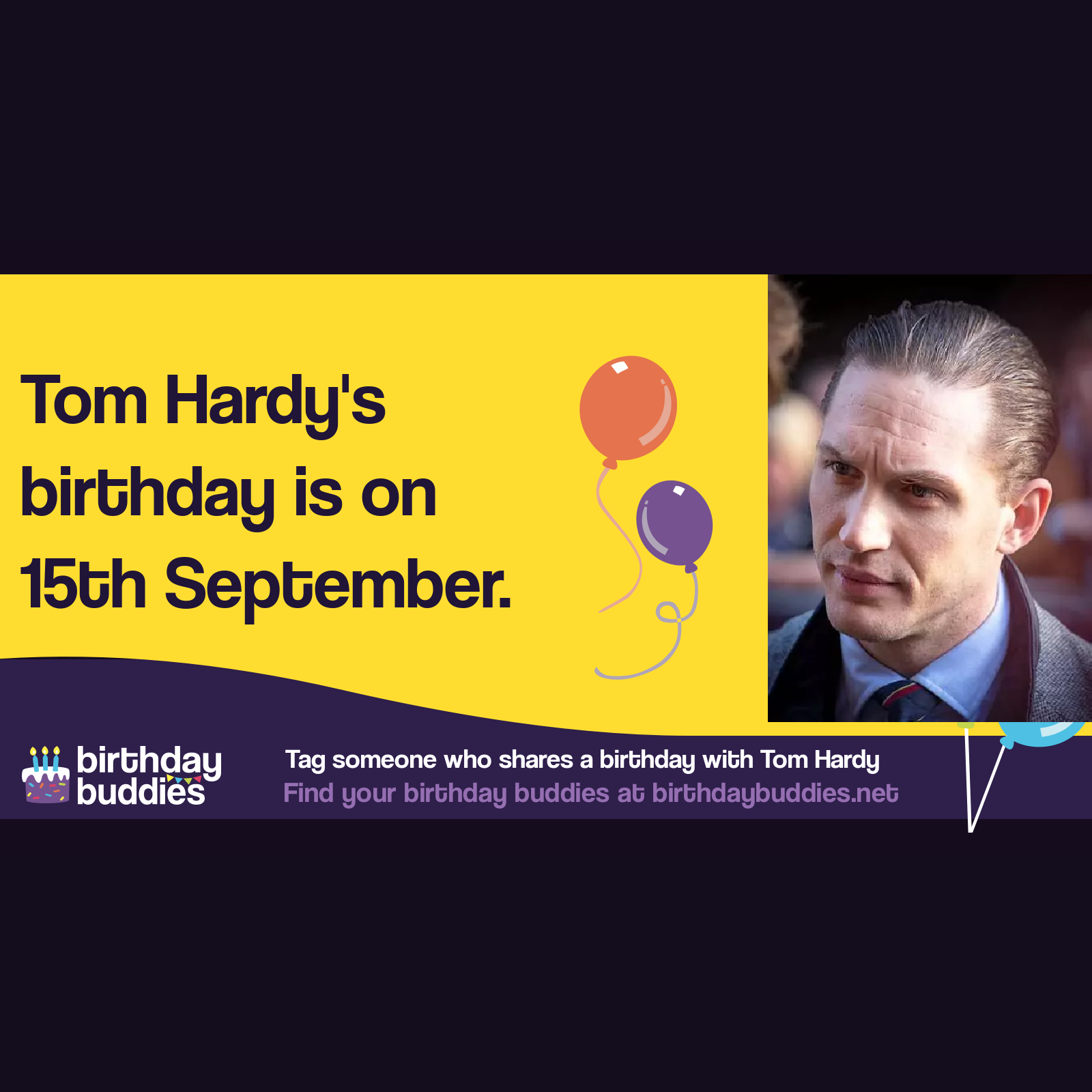 Tom Hardy's birthday is 15th September 1977