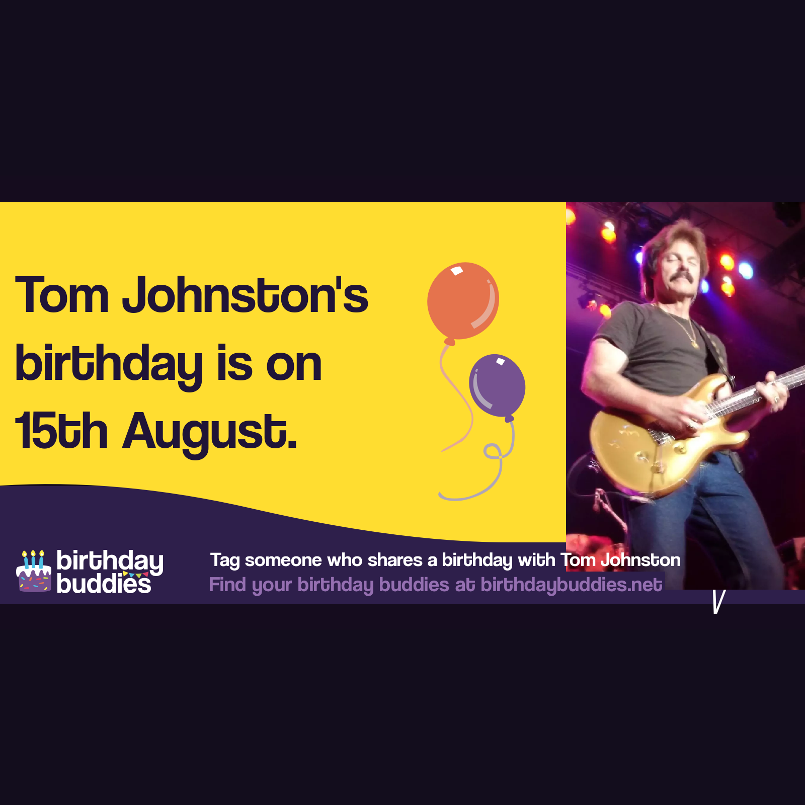Tom Johnston’s birthday is 15th August 1948