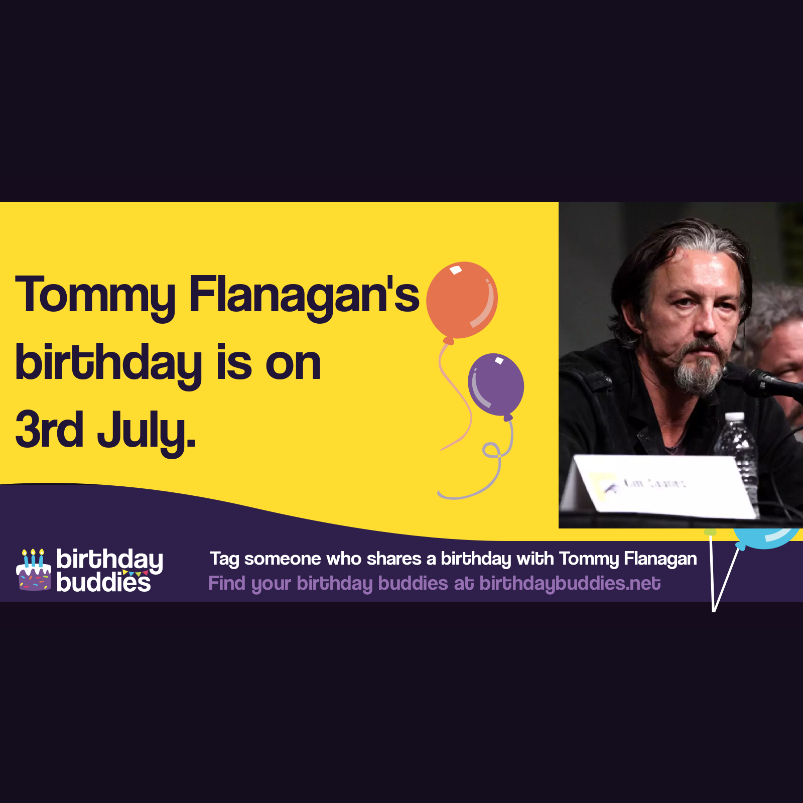 Tommy Flanagan’s birthday is 3rd July 1965