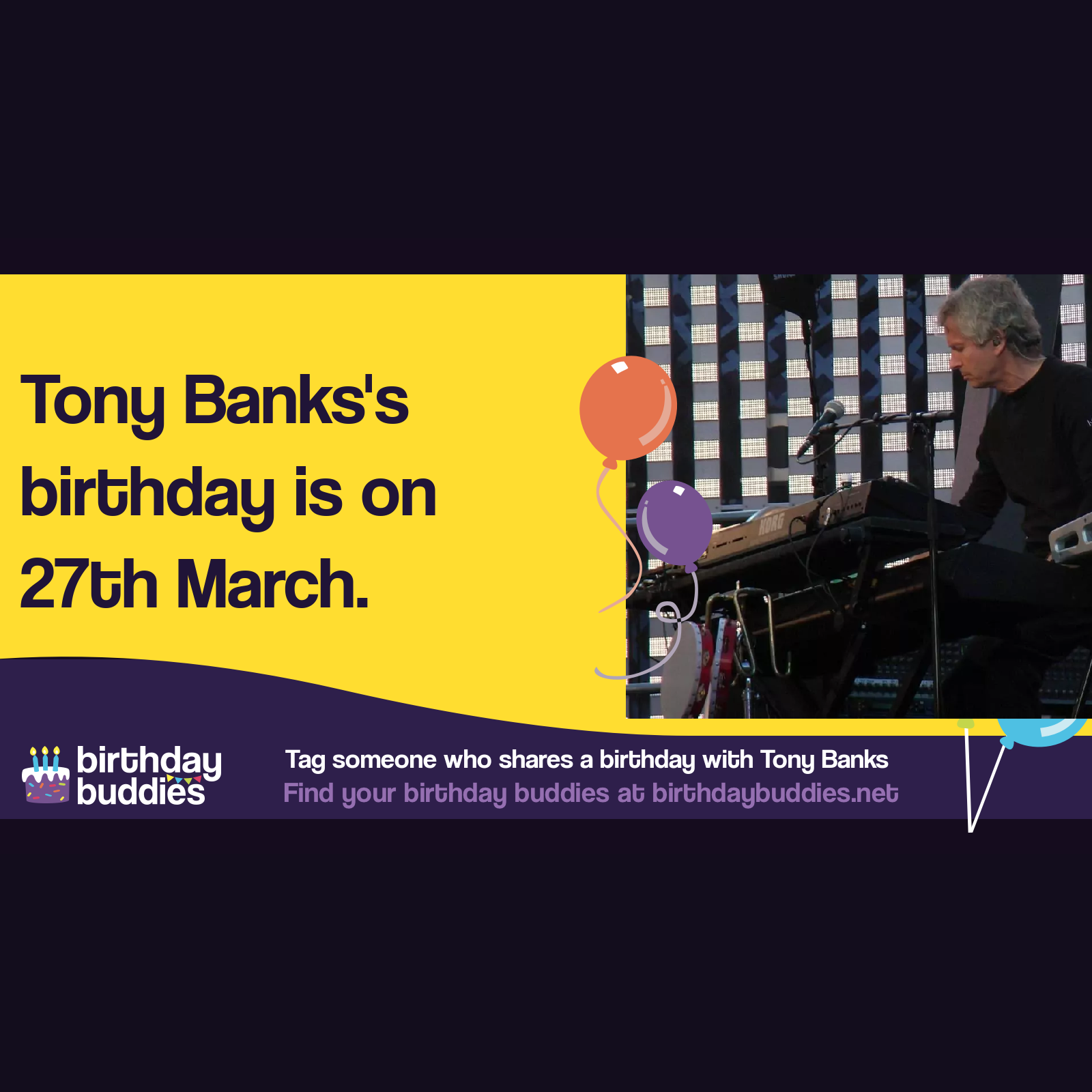 Tony Banks’s birthday is 27th March 1950