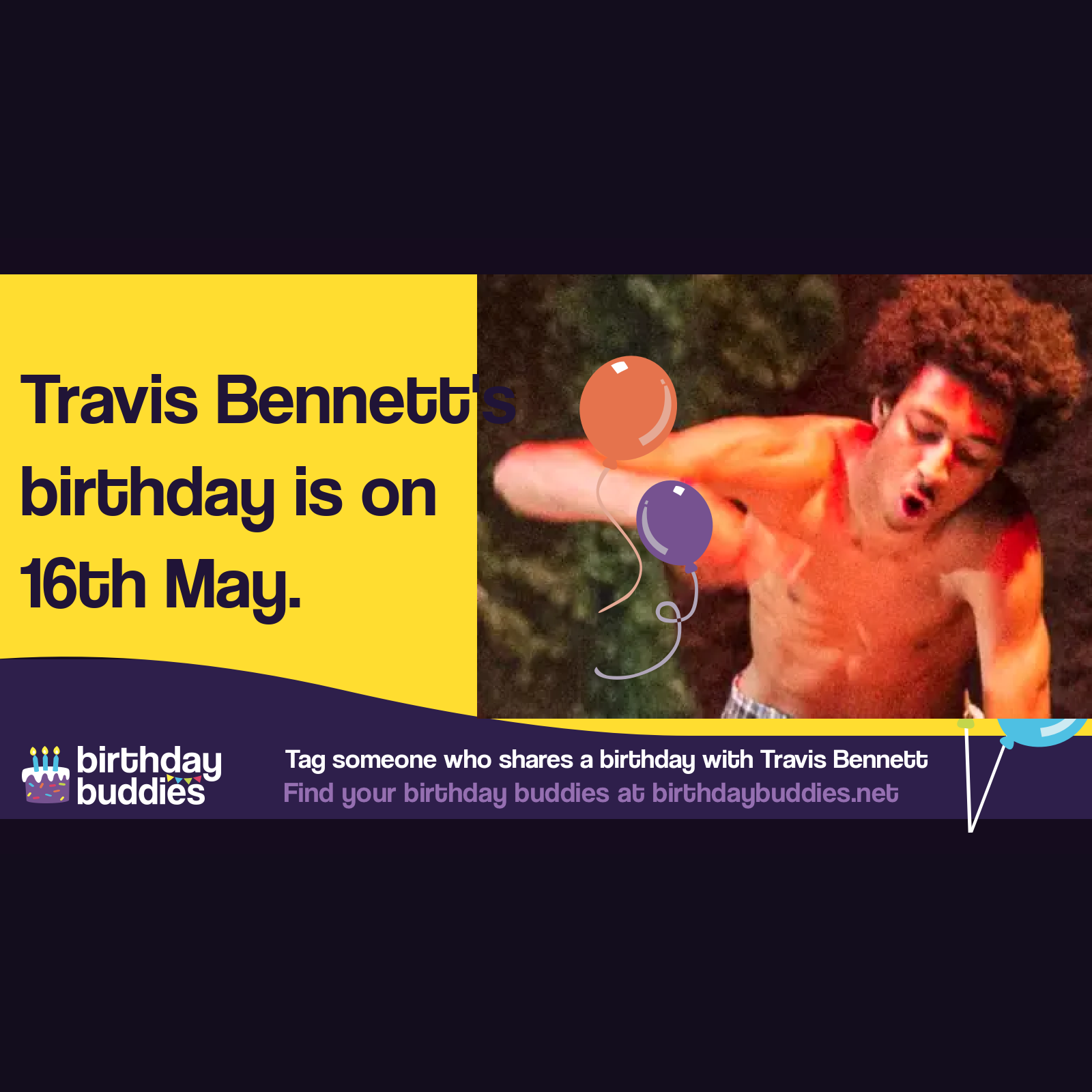 Travis Bennett's birthday is 16th May 1994