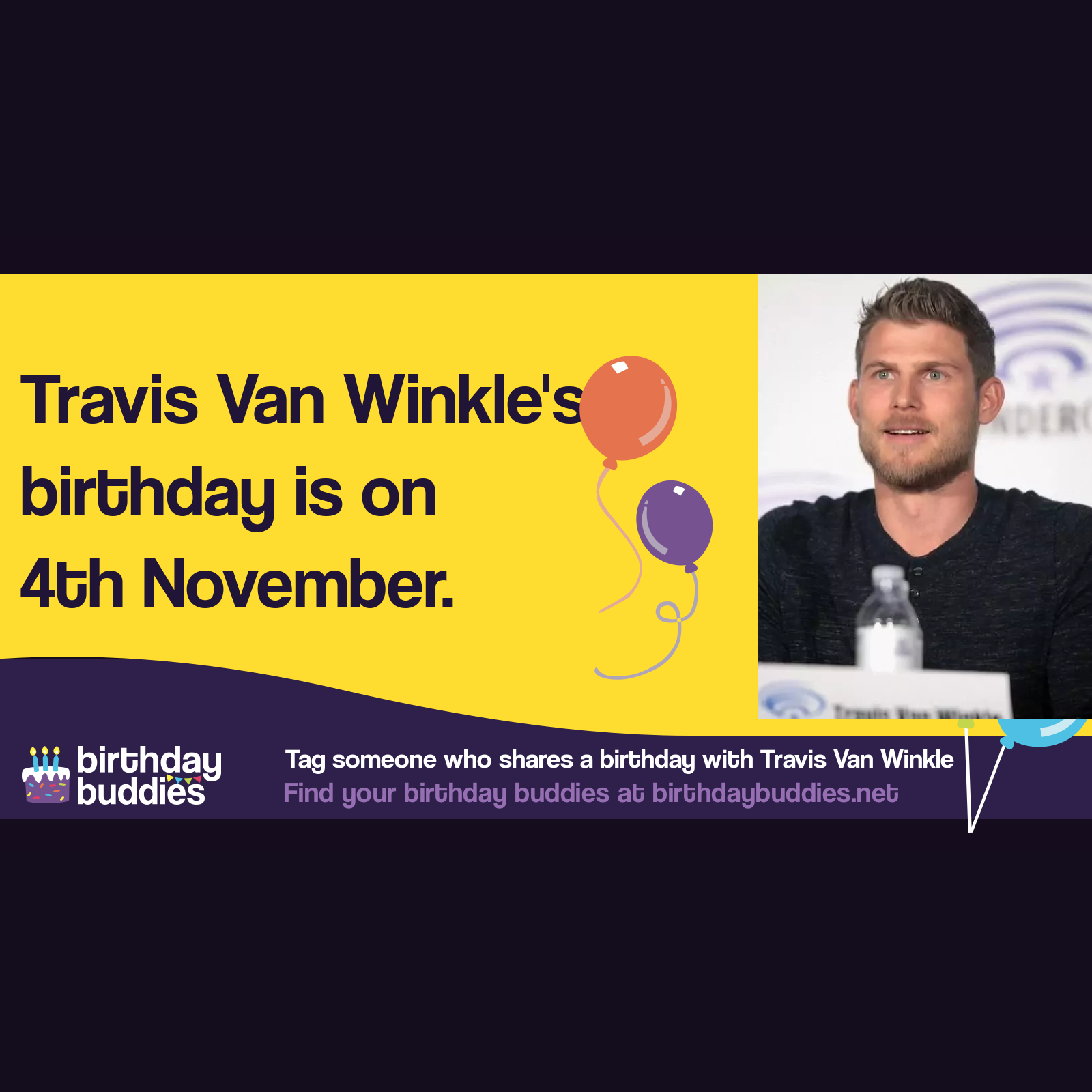 Travis Van Winkle&rsquo;s birthday is 4th November 1982