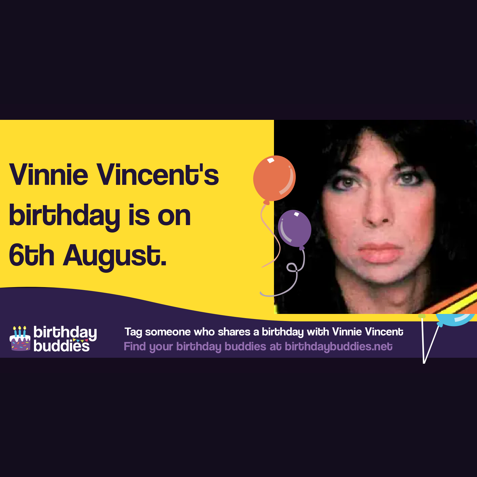 Vinnie Vincent's birthday is 6th August 1952